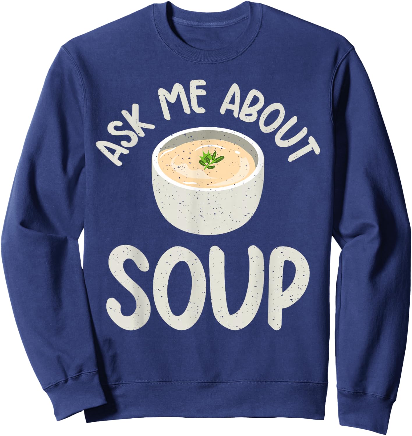 Ask me about Soup Lover Sweatshirt - Sweatshirt | Navy