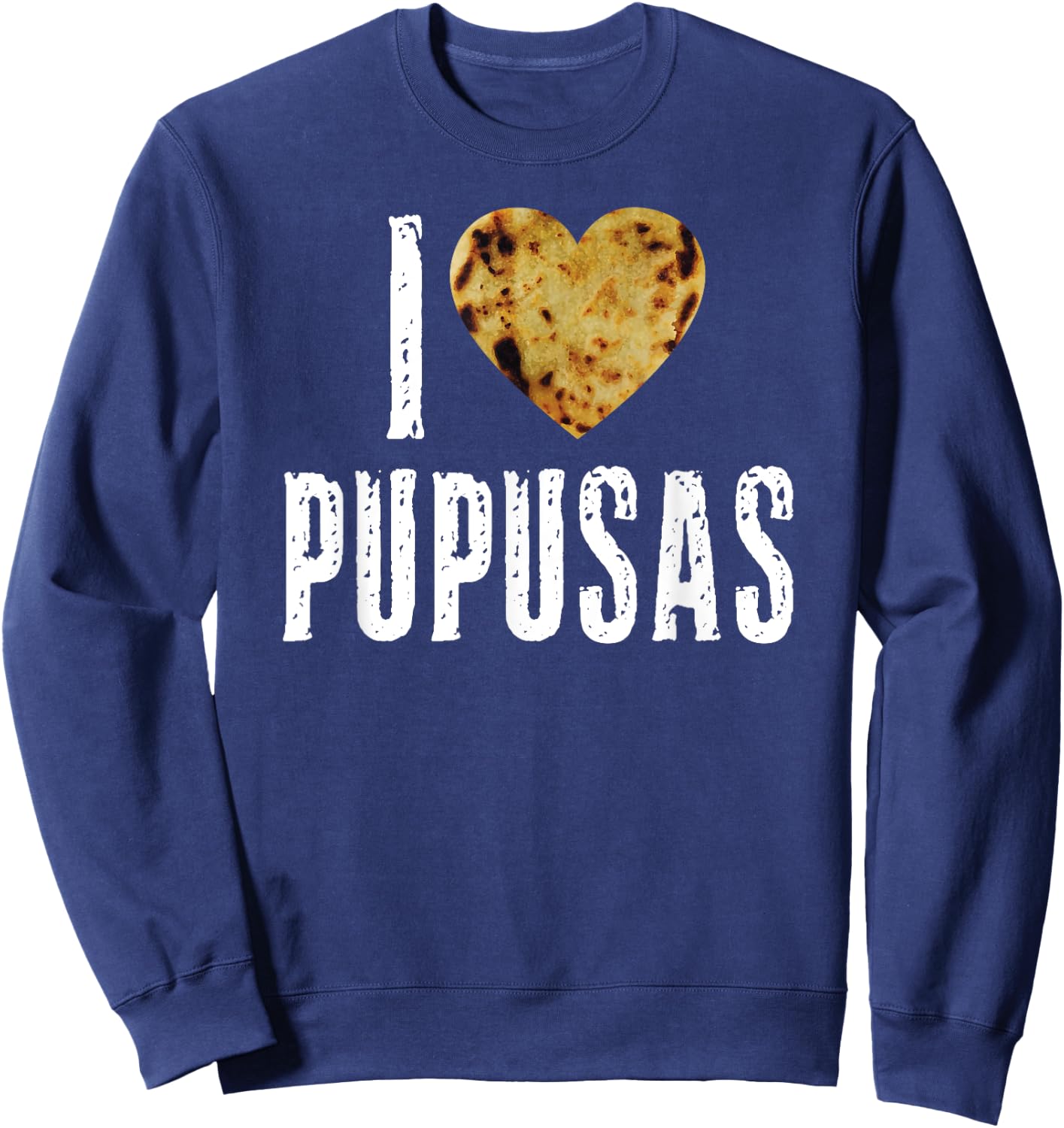 Pupusas I Love Pupusas Salvadorian Food Salvador Vos Torogoz Sweatshirt - Sweatshirt | Navy