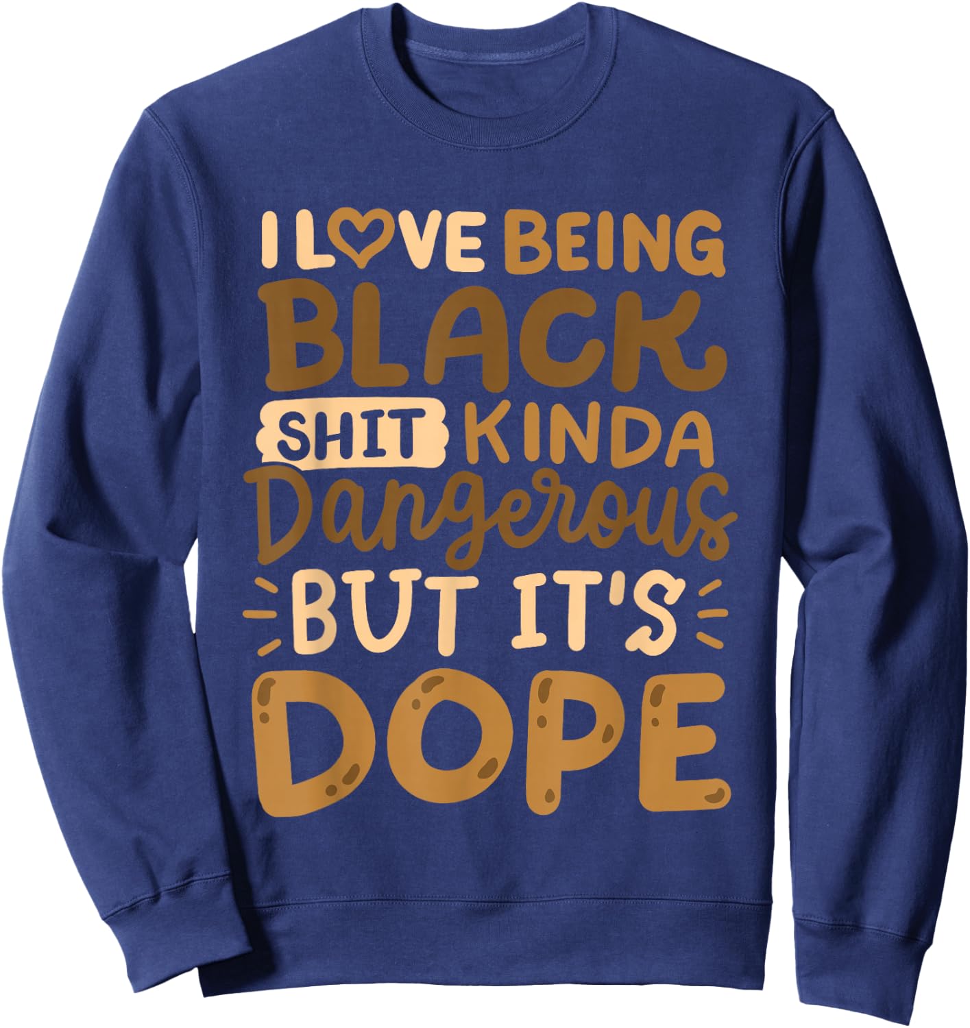 I Love Being Black Funny African American Pride Men Women Sweatshirt - Sweatshirt | Navy
