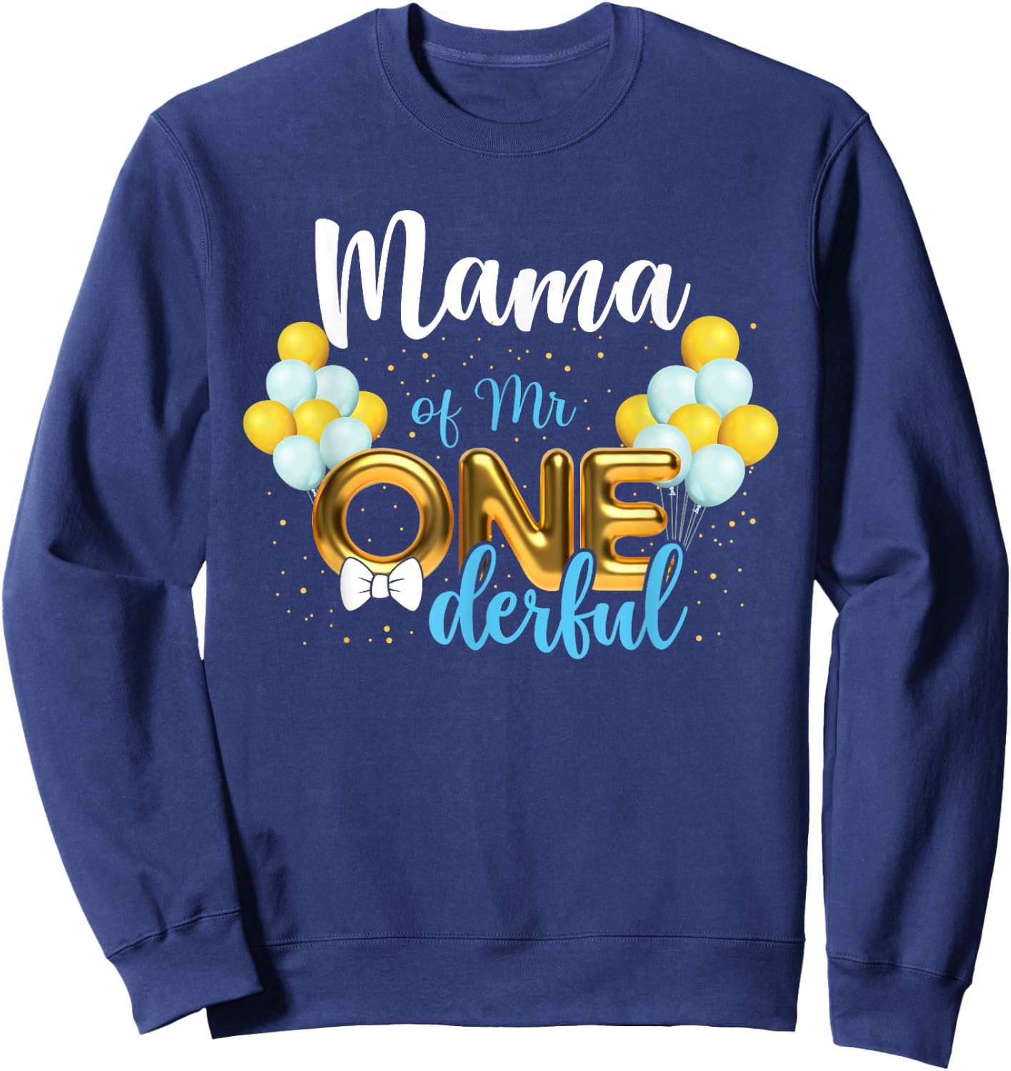 Mama of Mr Onederful 1st Birthday First One-Derful Sweatshirt - Sweatshirt | Navy