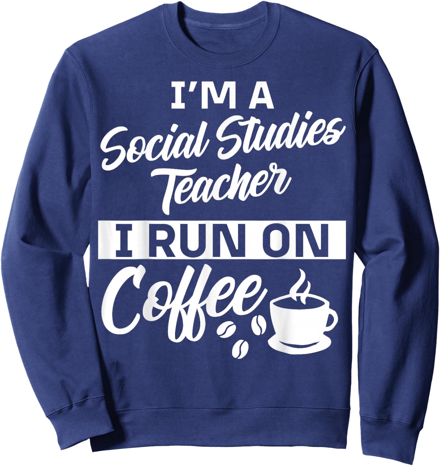 Social Studies Teacher Coffee Apparel - Teachers Design Sweatshirt - Sweatshirt | Navy