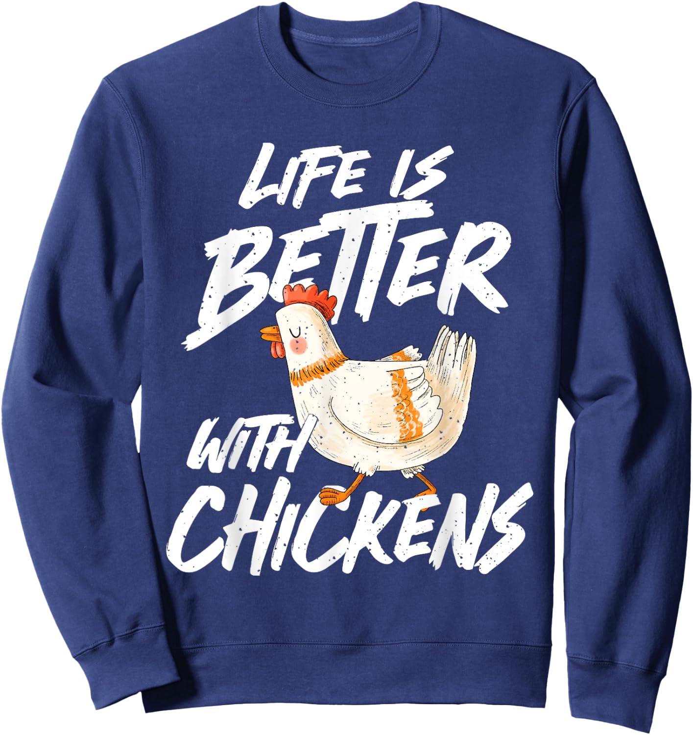 Life is Better With Chickens - Chicken Lover Farming Sweatshirt - Sweatshirt | Navy