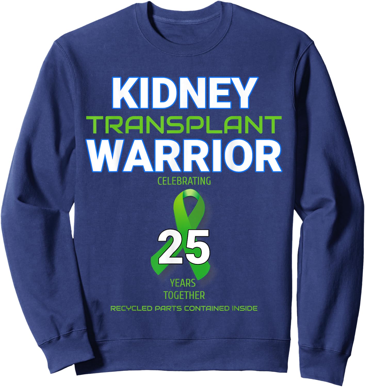 Kidney Transplant Anniversary Twenty Five 25 Years Warrior Sweatshirt - Sweatshirt | Navy