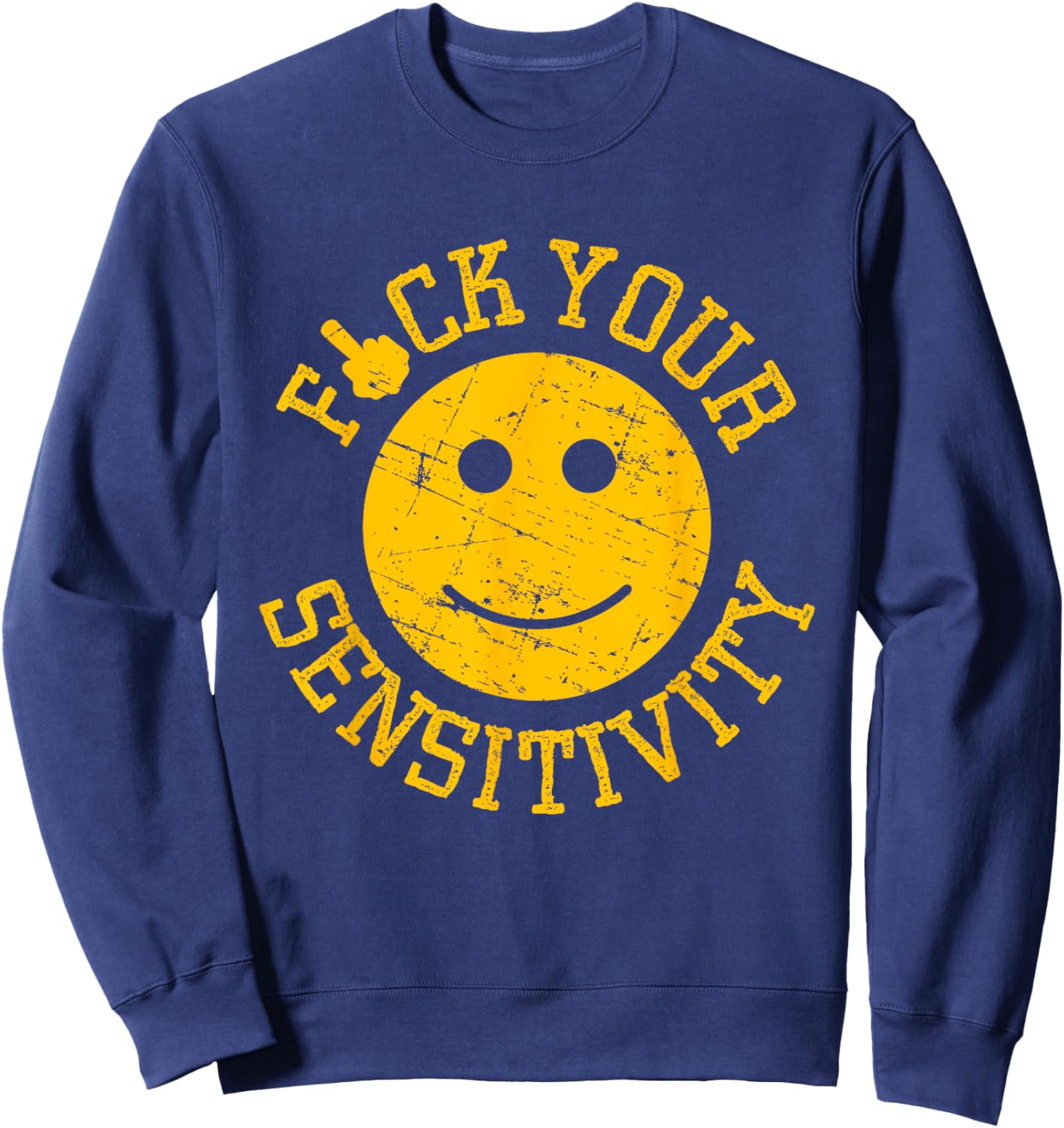 Fck Your Sensitivity Funny Face Icon , Small, Black Sweatshirt - Sweatshirt | Navy