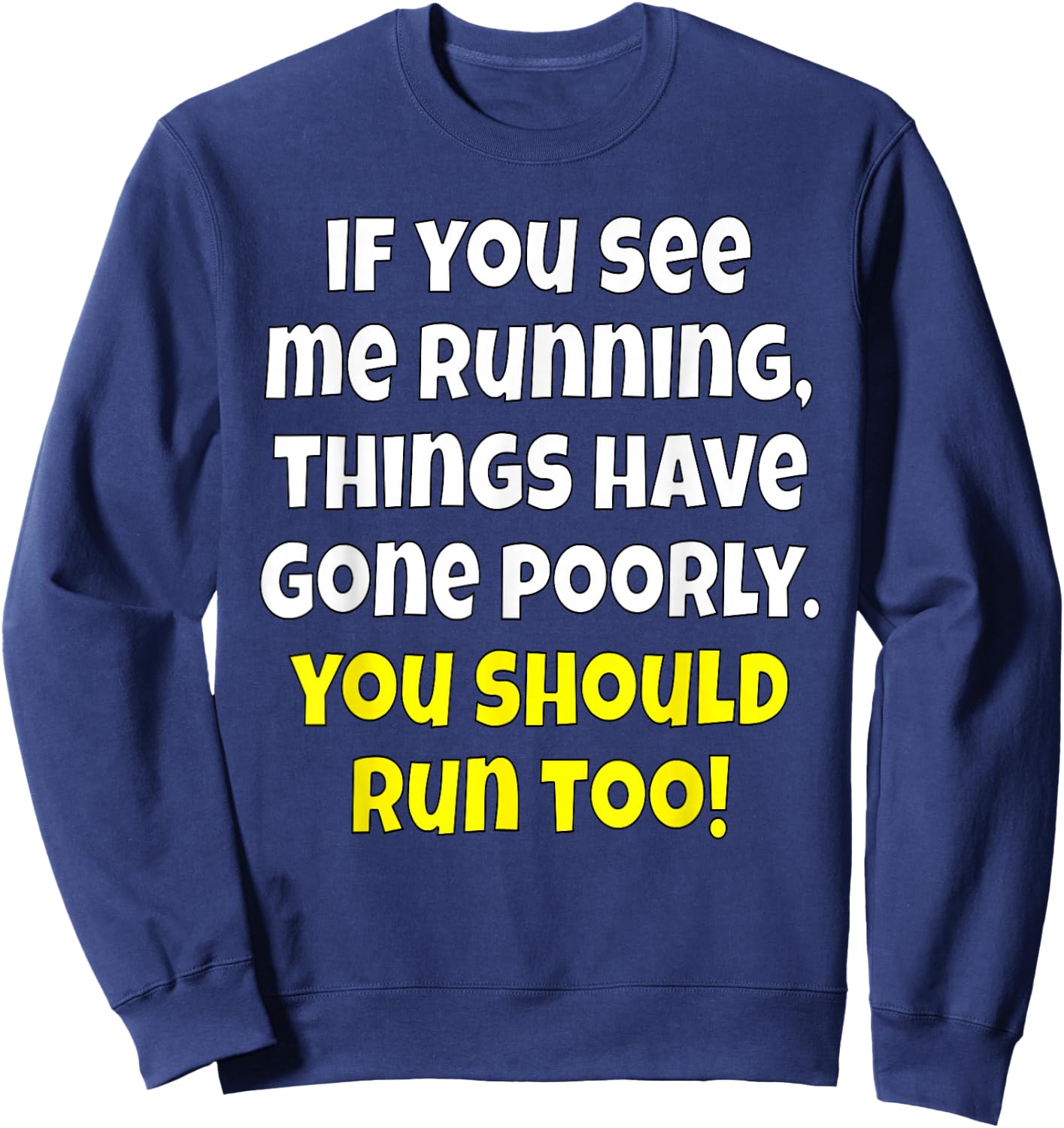 Funny Humor If You See Me Running, Things Have Gone Poorly Sweatshirt - Sweatshirt | Navy
