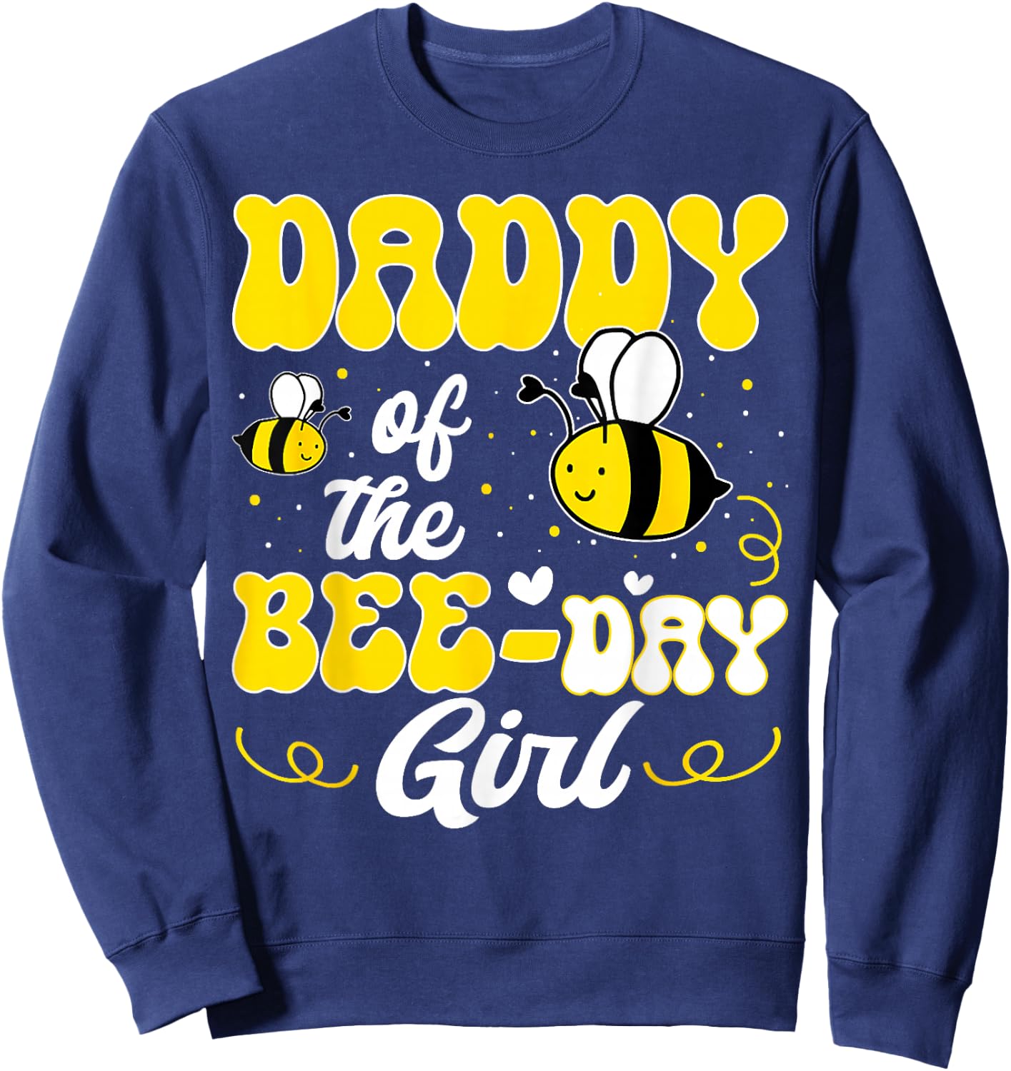 Party Matching Birthday Sweet Daddy Of The Bee Day Girl Hive Sweatshirt - Sweatshirt | Navy