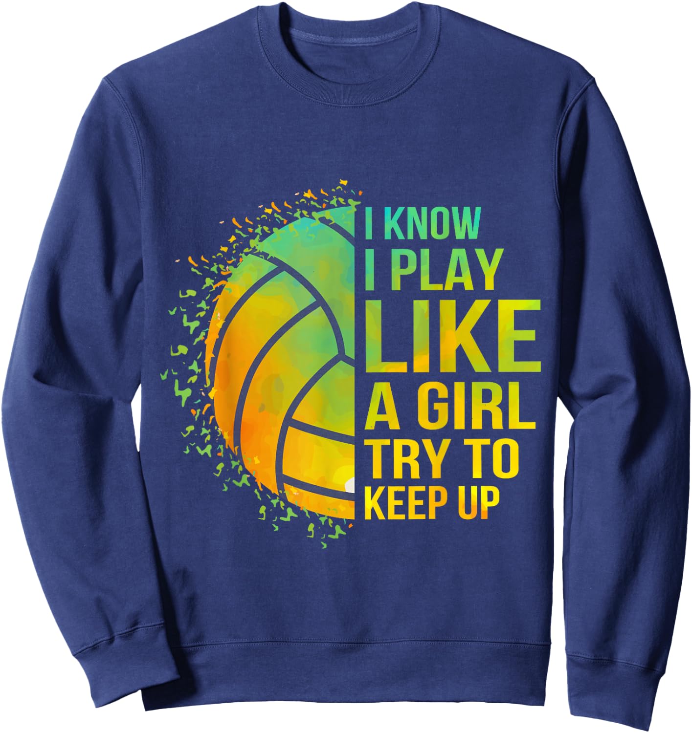 Try To Keep Up Girl Volleyball Cute Funny Sweatshirt - Sweatshirt | Navy