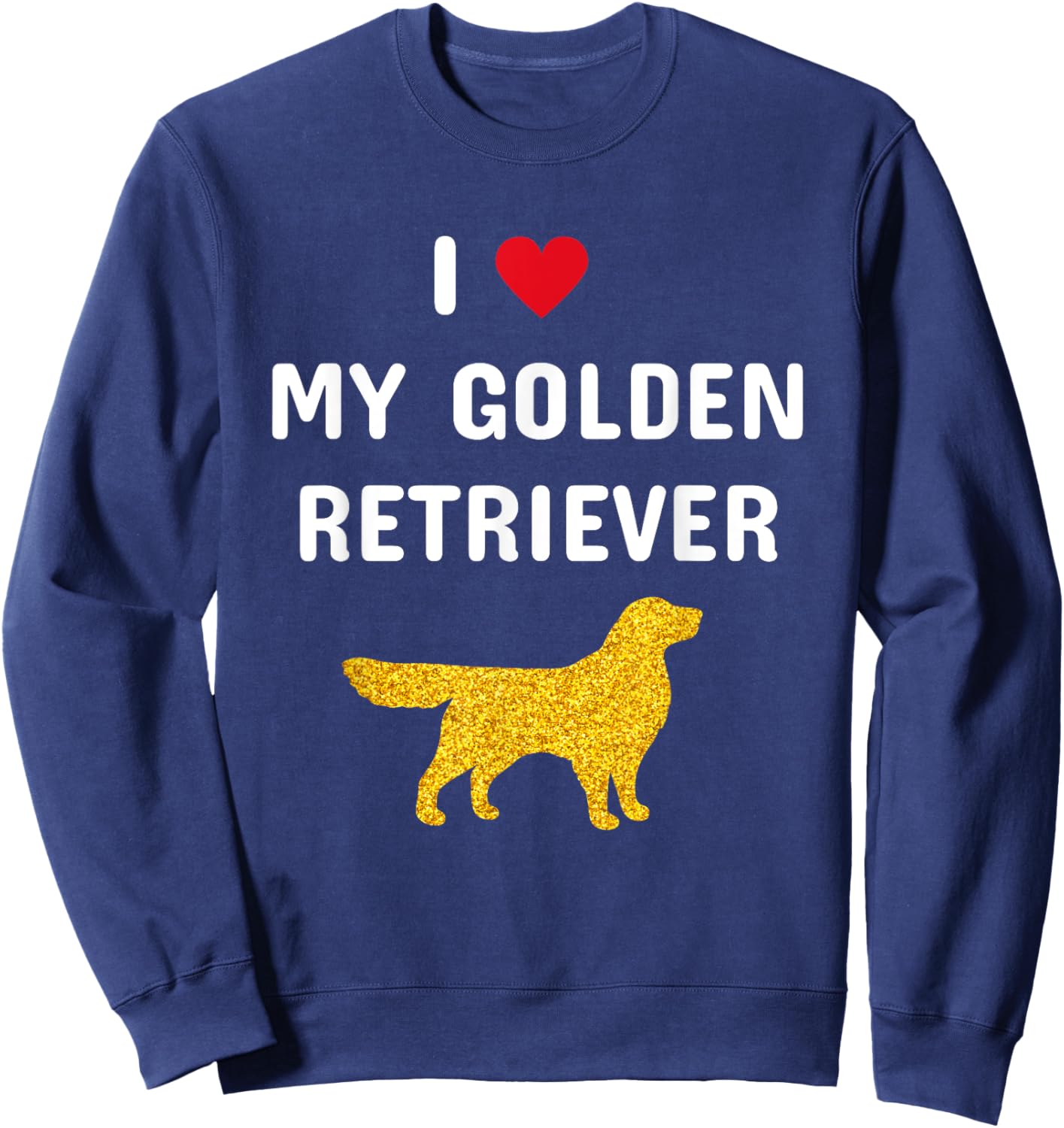 I Heart Love My Golden Retriever Sweatshirt - Sweatshirt | Navy