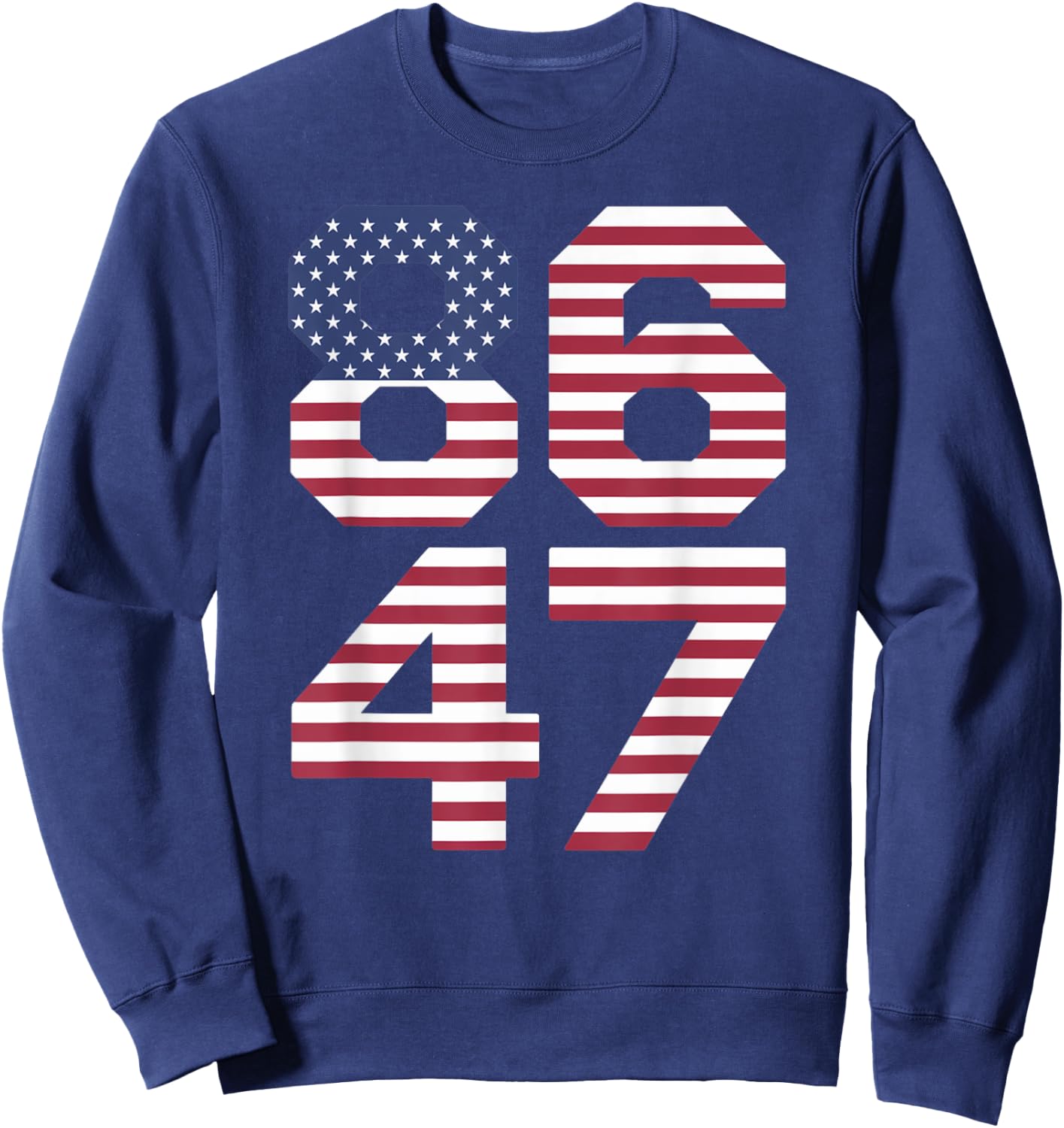 86 47 Anti Trump Impeach Remove The 47th President 8647 Sweatshirt - Sweatshirt | Navy
