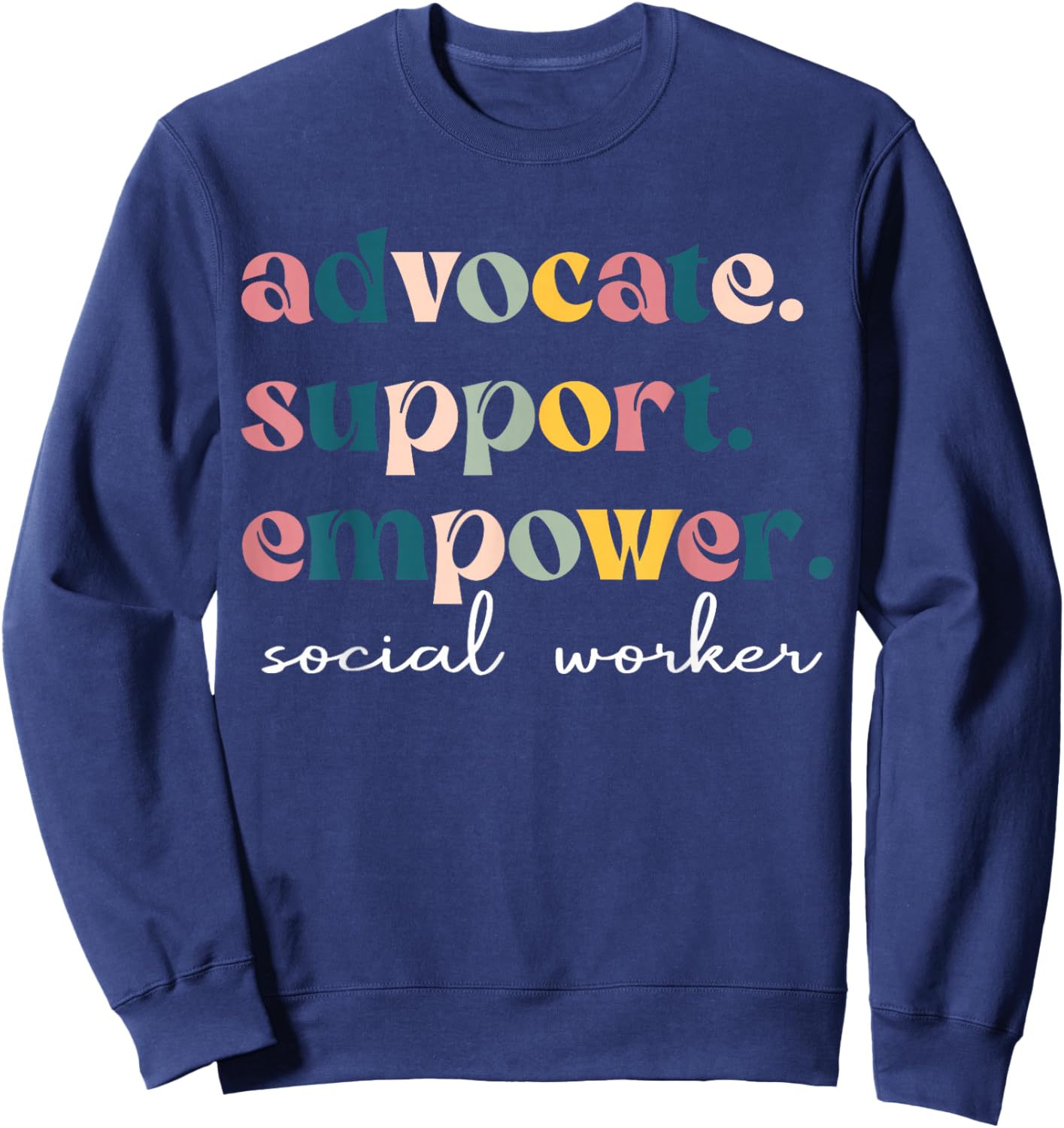 Advocate Support Empower Cute Social Worker Graduation MSW Sweatshirt - Sweatshirt | Navy