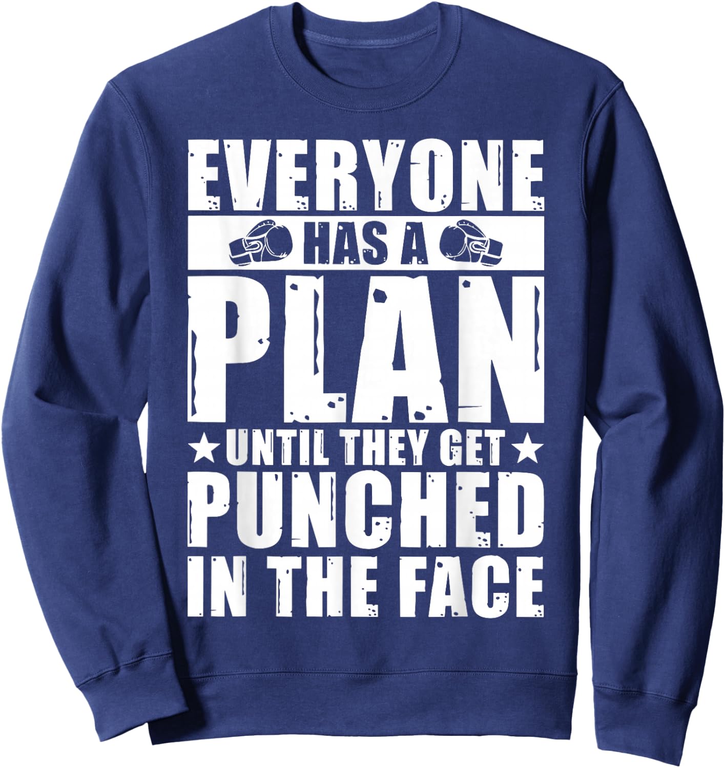 Everyone Has A Plan Until They Get Punched In The Face Sweatshirt - Sweatshirt | Navy