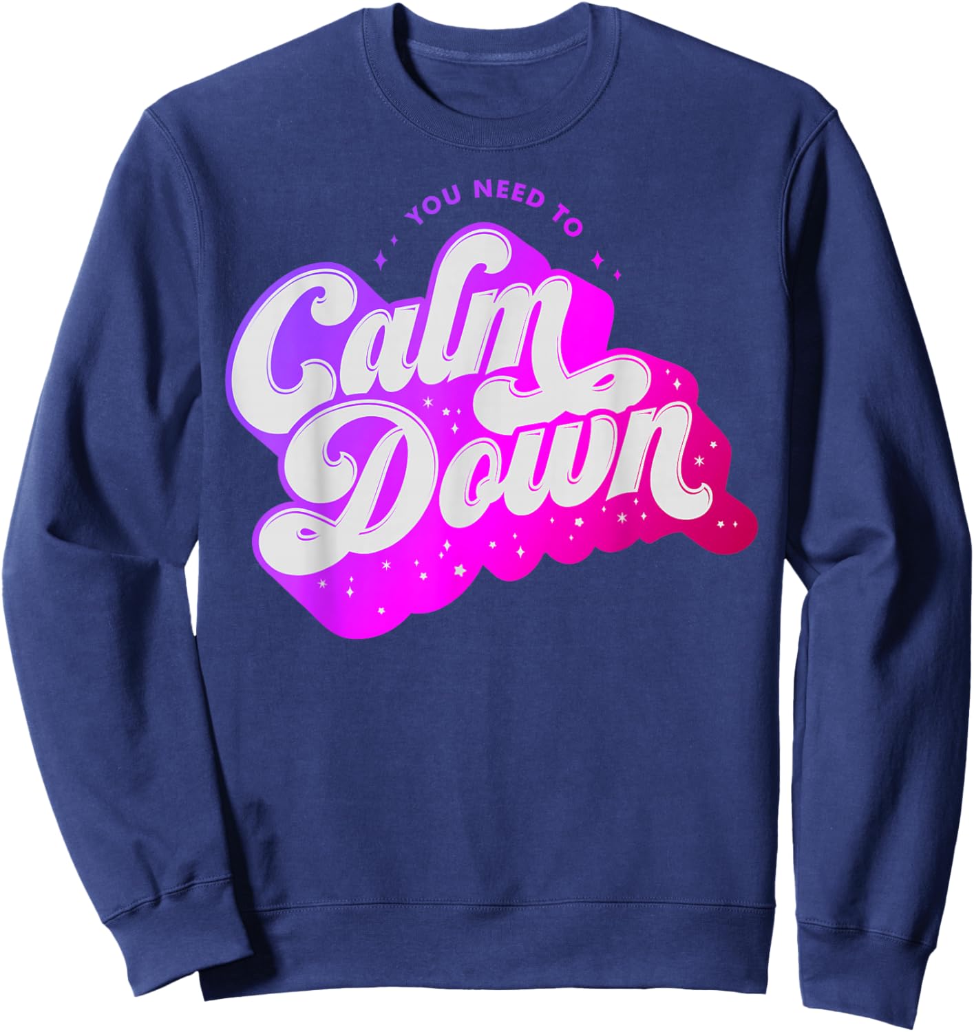 You Need To Calm Down Groovy Retro Cute Funny Sweatshirt - Sweatshirt | Navy