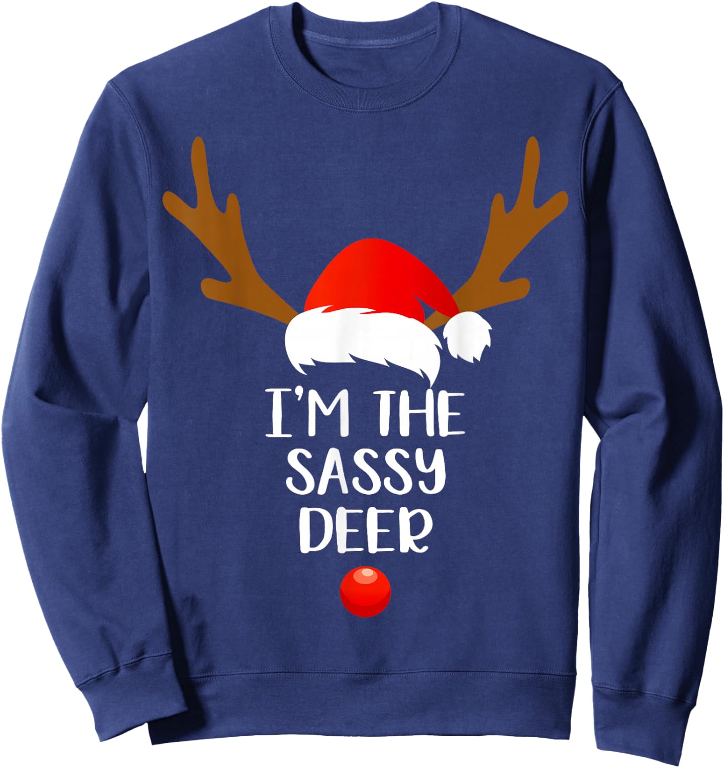 I'm The Sassy Deer Matching Family Group Gift Fun Christmas Sweatshirt - Sweatshirt | Navy