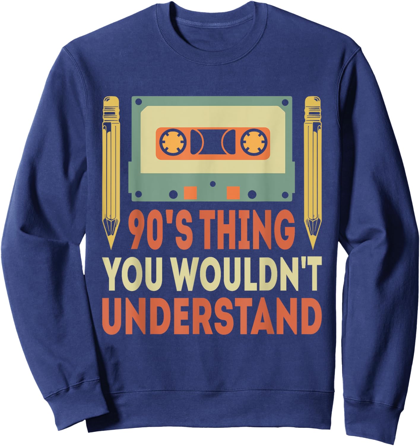 90's Thing You Wouldn't Understand Funny Cassette Outfit 90s Sweatshirt - Sweatshirt | Navy