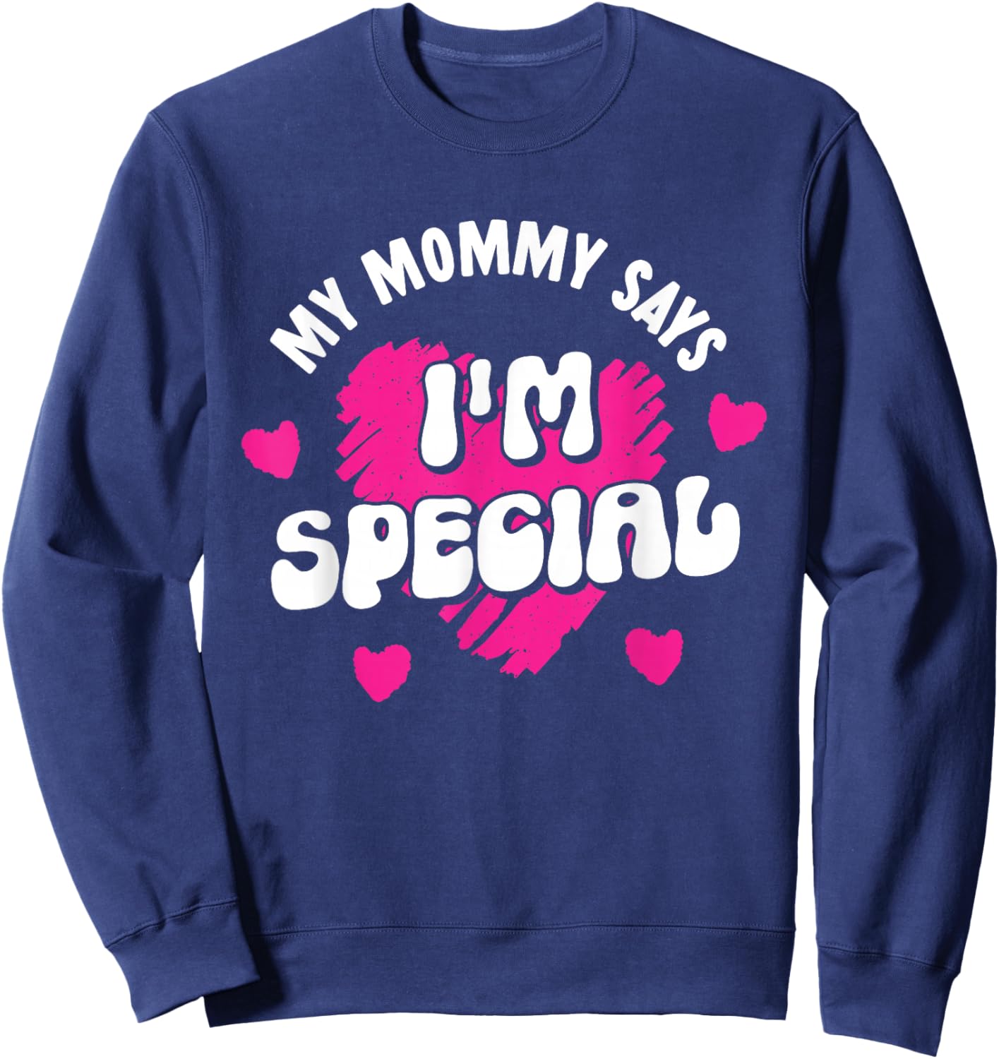 My Mommy Says I'm Special Mom Matching Mother Daughter Mama Sweatshirt - Sweatshirt | Navy