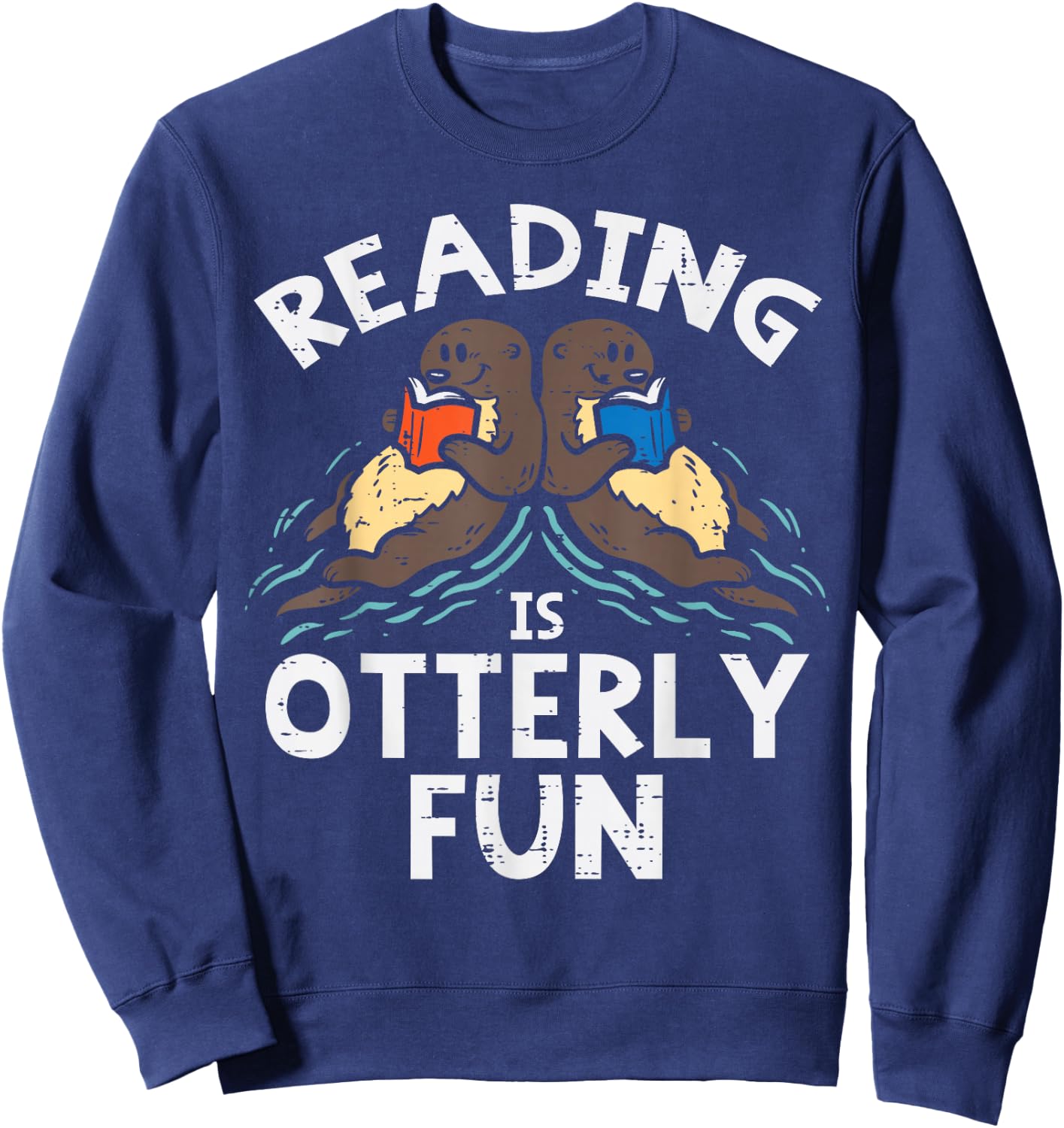 Reading Is Otterly Fun Otter Book Lover Librarian Bookworm Sweatshirt - Sweatshirt | Navy