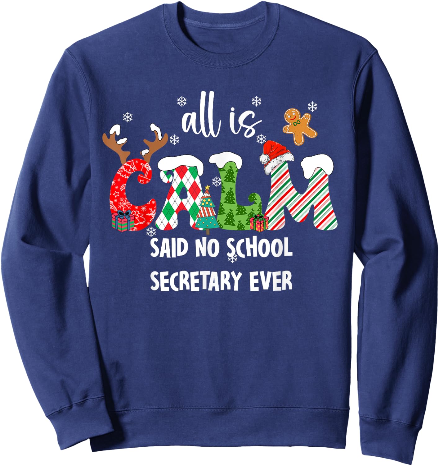 All is Calm Said No School Secretary Ever Funny Christmas Sweatshirt - Sweatshirt | Navy