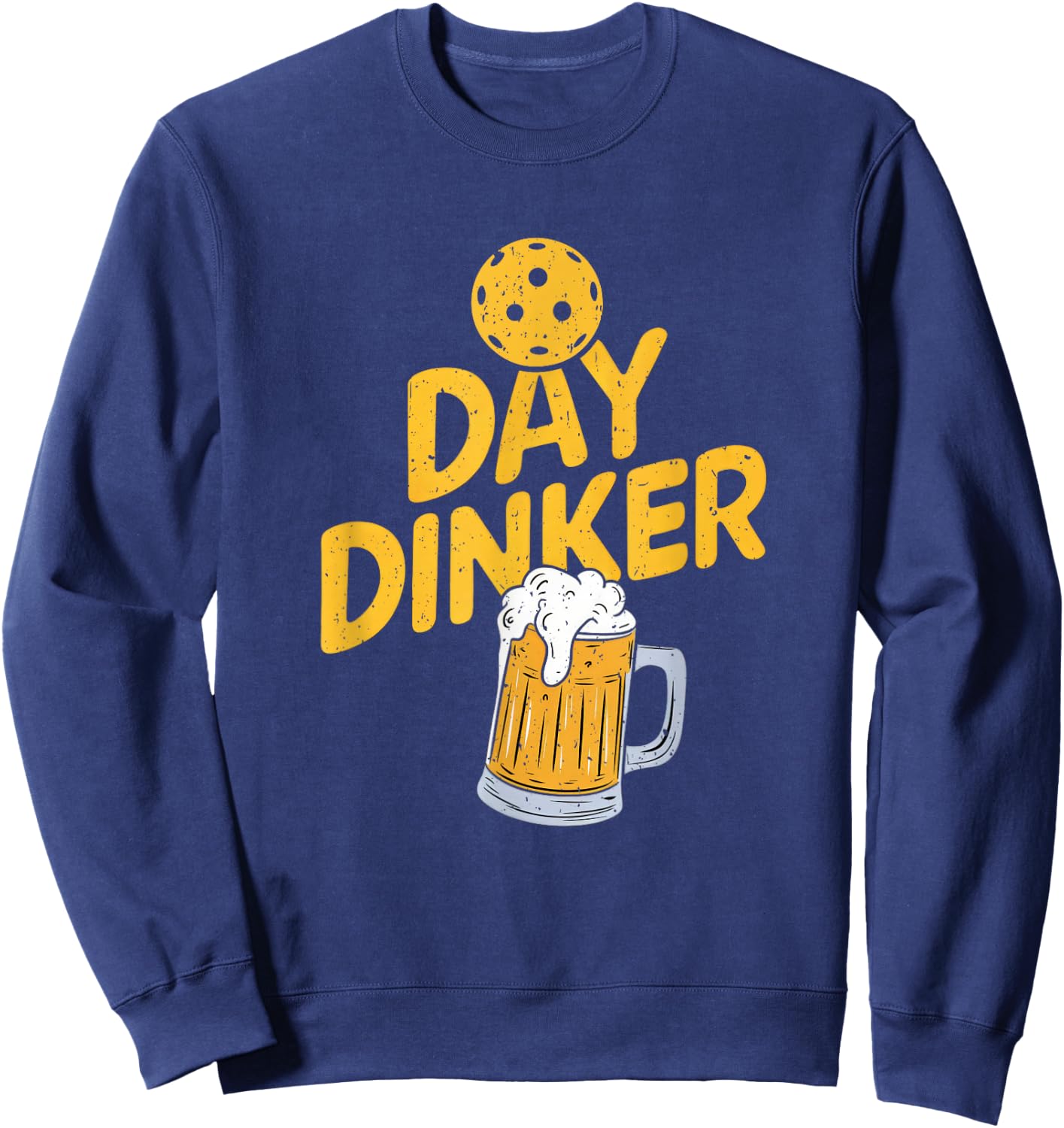 Day Dinker Funny Pickleball Player Beer Lover Drinker Sweatshirt - Sweatshirt | Navy