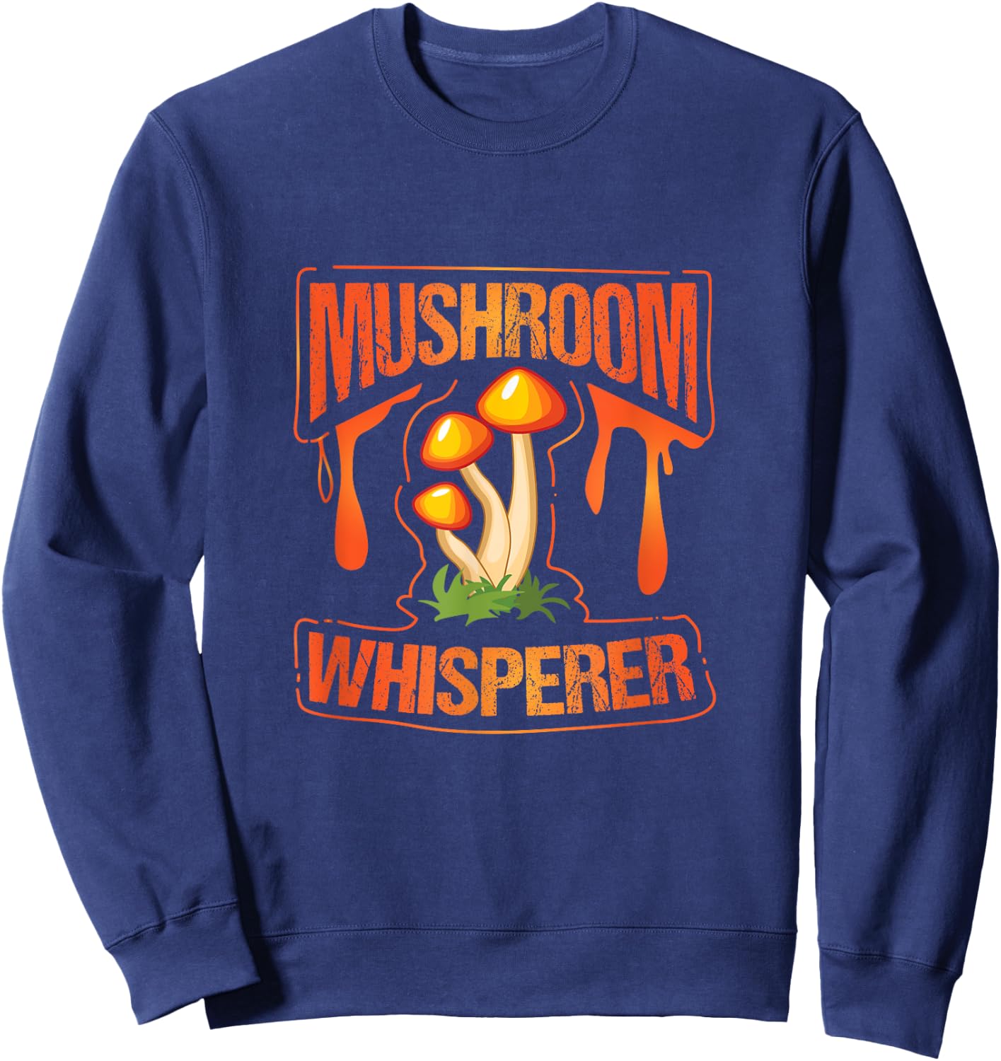 Mushroom Whisperer Funny Wild Mushroom Fungi Gift Sweatshirt - Sweatshirt | Navy