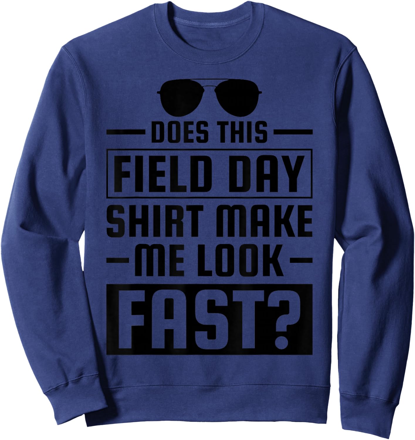 Does This Field Day Make Me Look Fast Field Day Sweatshirt - Sweatshirt | Navy