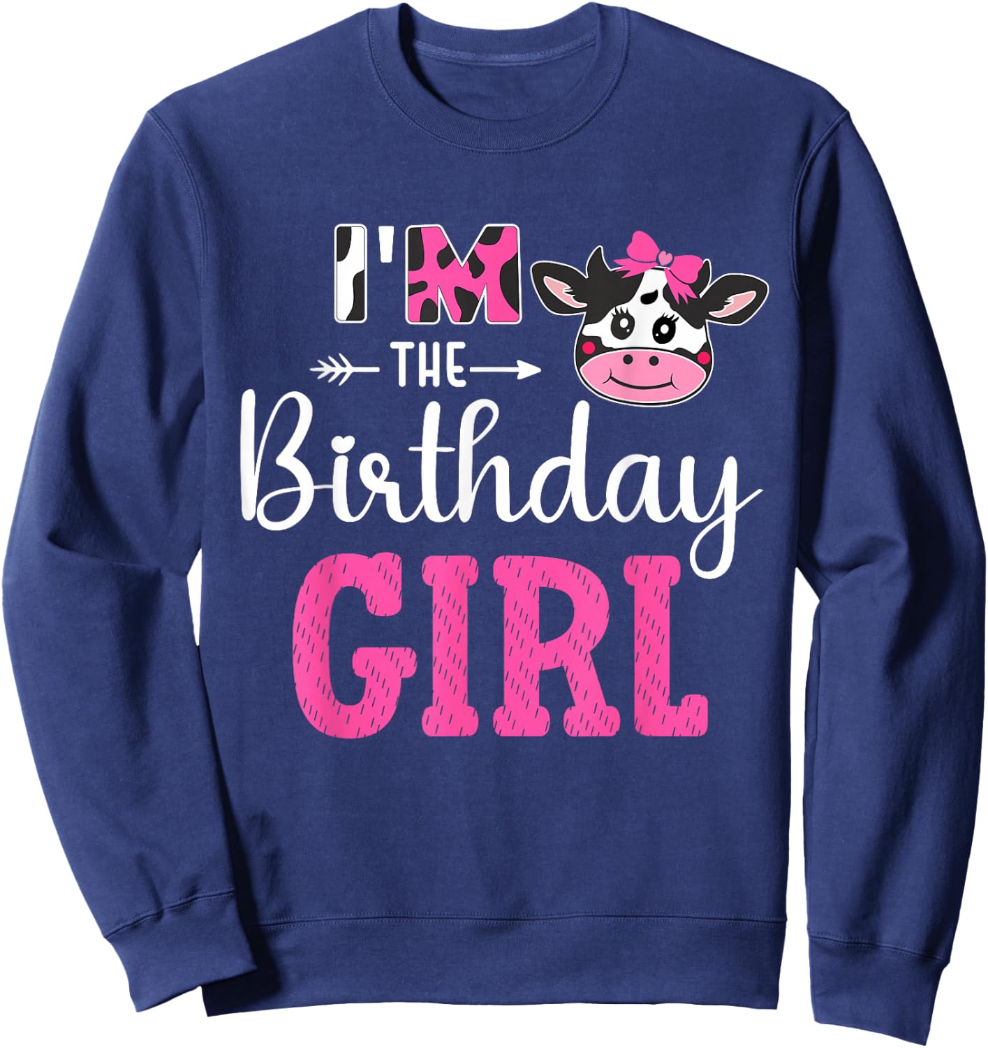 I'm the Birthday Girl Farm Cow 1st Birthday Girl cow Sweatshirt - Sweatshirt | Navy