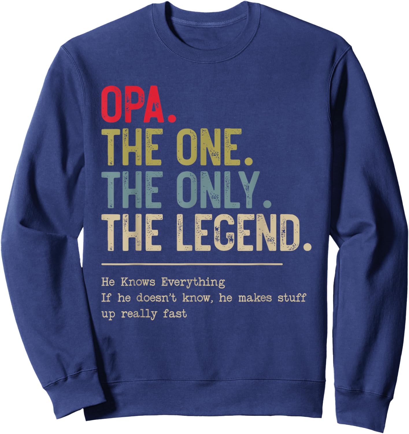 Opa The One The Only The Legend He Knows Everything Sweatshirt - Sweatshirt | Navy