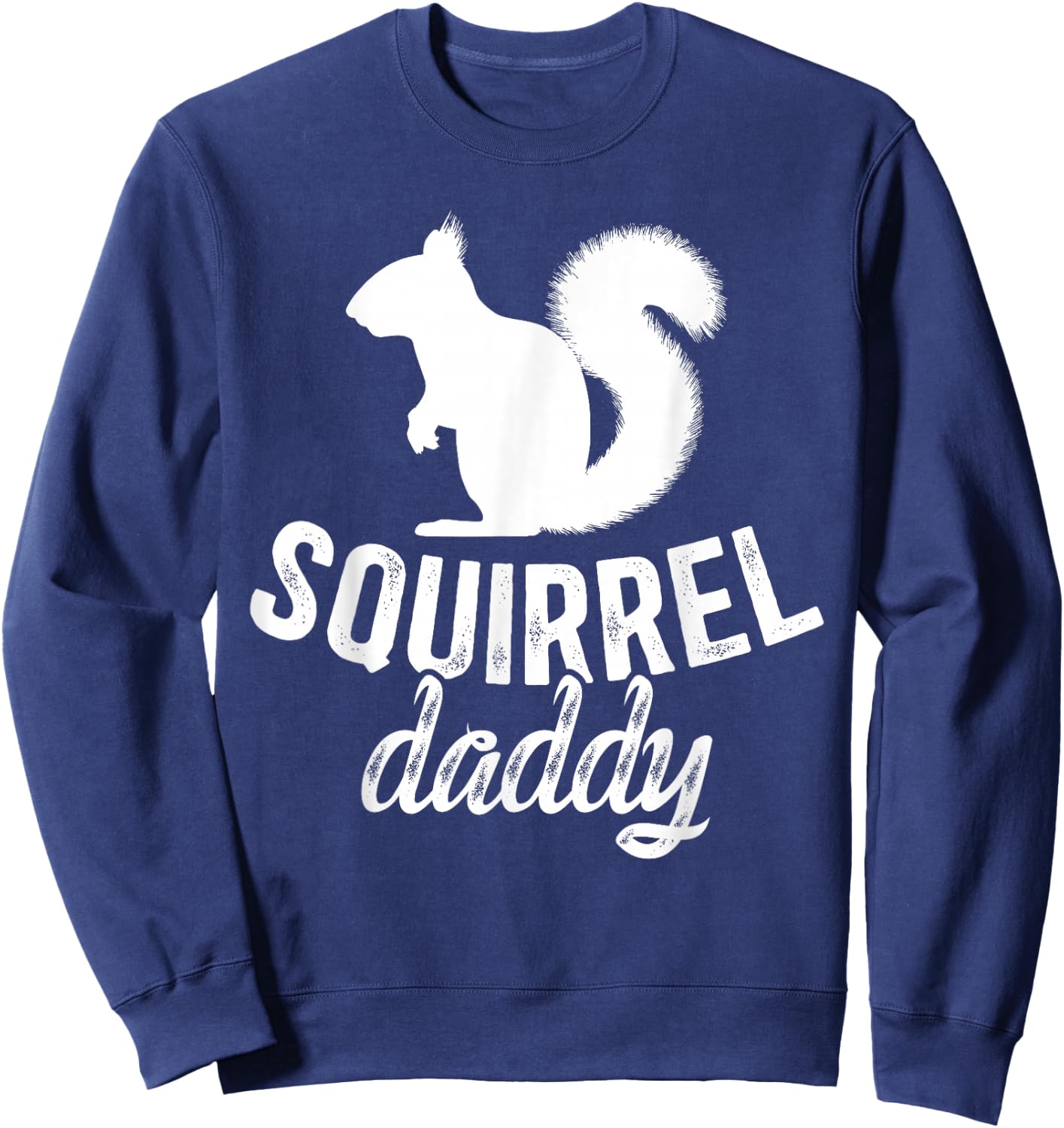 Squirrel Daddy Squirrel Owner Squirrel Dad Squirrel Father Sweatshirt - Sweatshirt | Navy