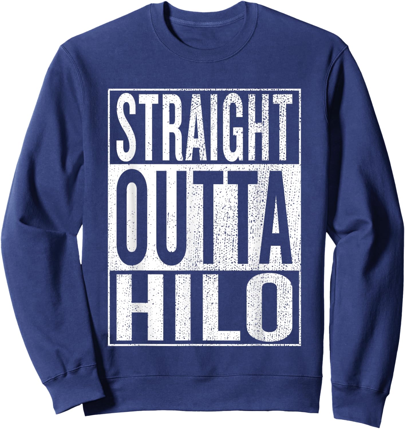 Straight Outta Hilo Great Travel Outfit & Gift Sweatshirt - Sweatshirt | Navy