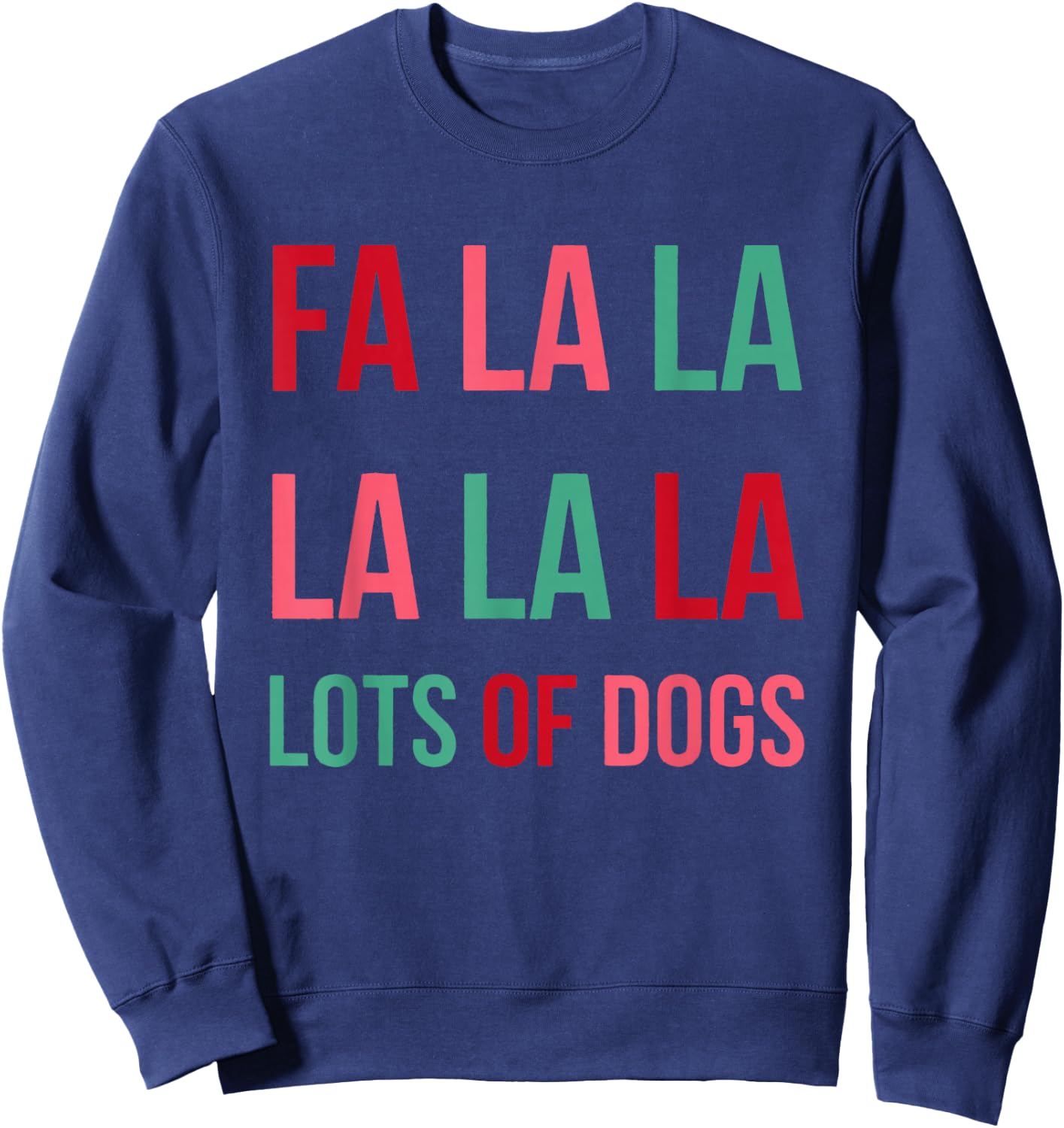 Funny Cute Fa la la Lots Of Dogs Christmas Dog Love Xmas Sweatshirt - Sweatshirt | Navy