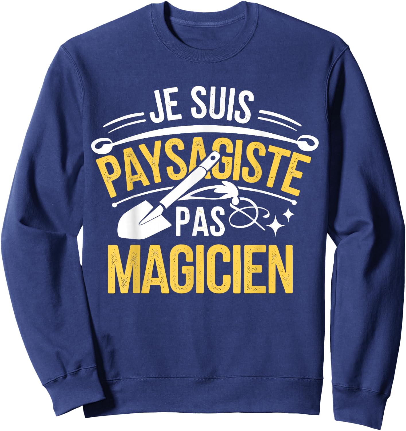 I Am Landscaper Pas Magician Humor Sweatshirt - Sweatshirt | Navy