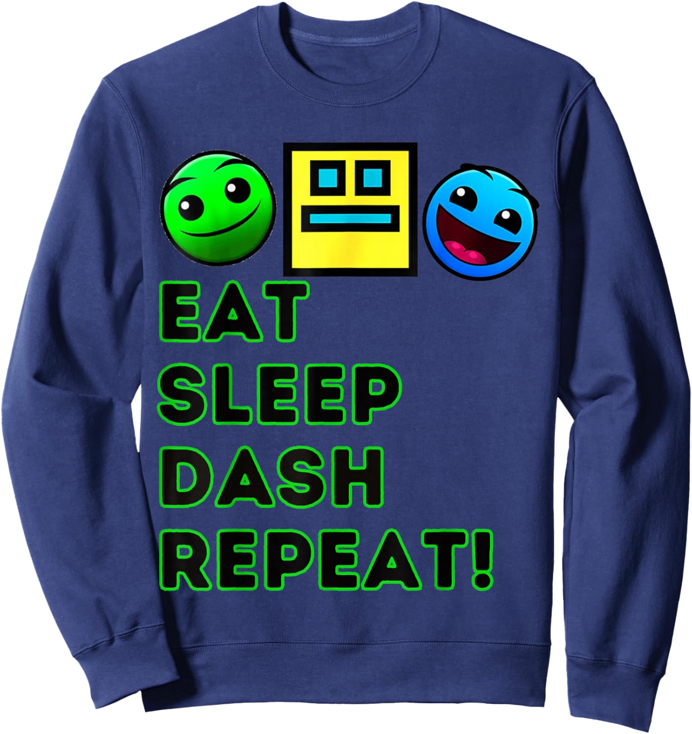 Eat Sleep Dash Repeat Geometry Video game Video gamer , Black, S Sweatshirt - Sweatshirt | Navy