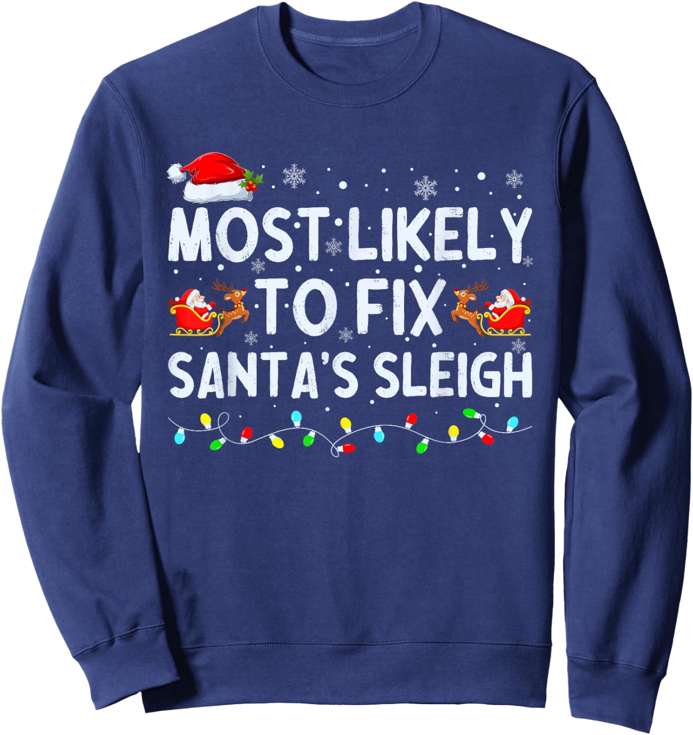 Most Likely to Fix Santa's Sleigh Christmas Sweatshirt - Sweatshirt | Navy