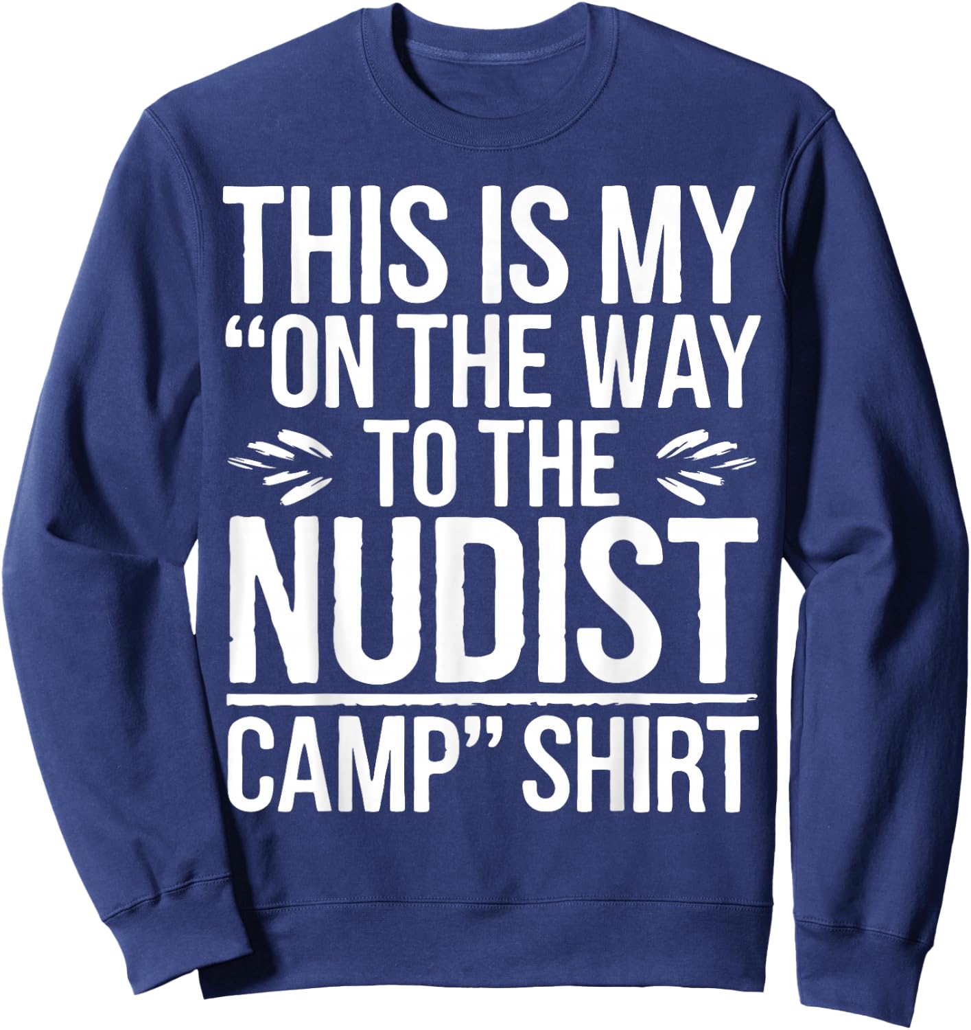 Naturist Nudist Camp Nudity Sweatshirt - Sweatshirt | Navy