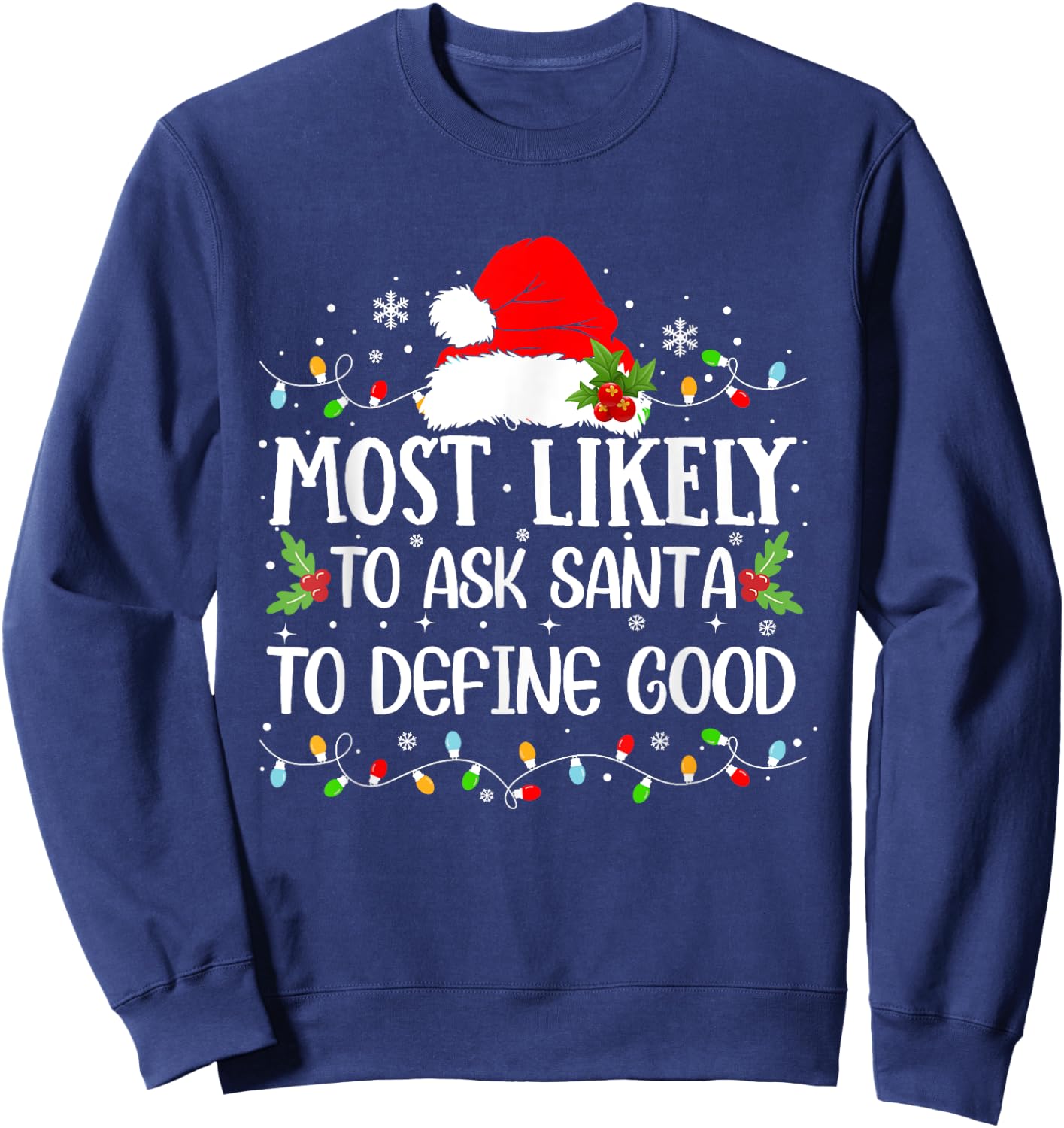 Most Likely To Ask Santa To Define Good Christmas Family Sweatshirt - Sweatshirt | Navy