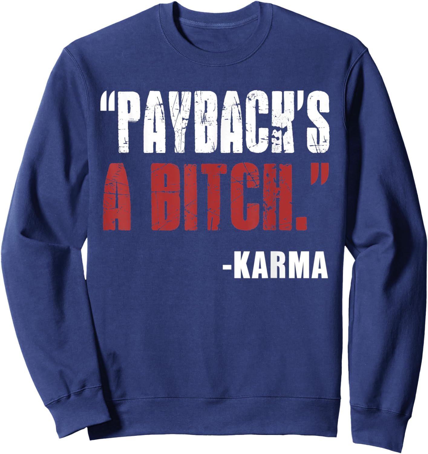 Funny karma revenge payback's a bitch Sweatshirt - Sweatshirt | Navy