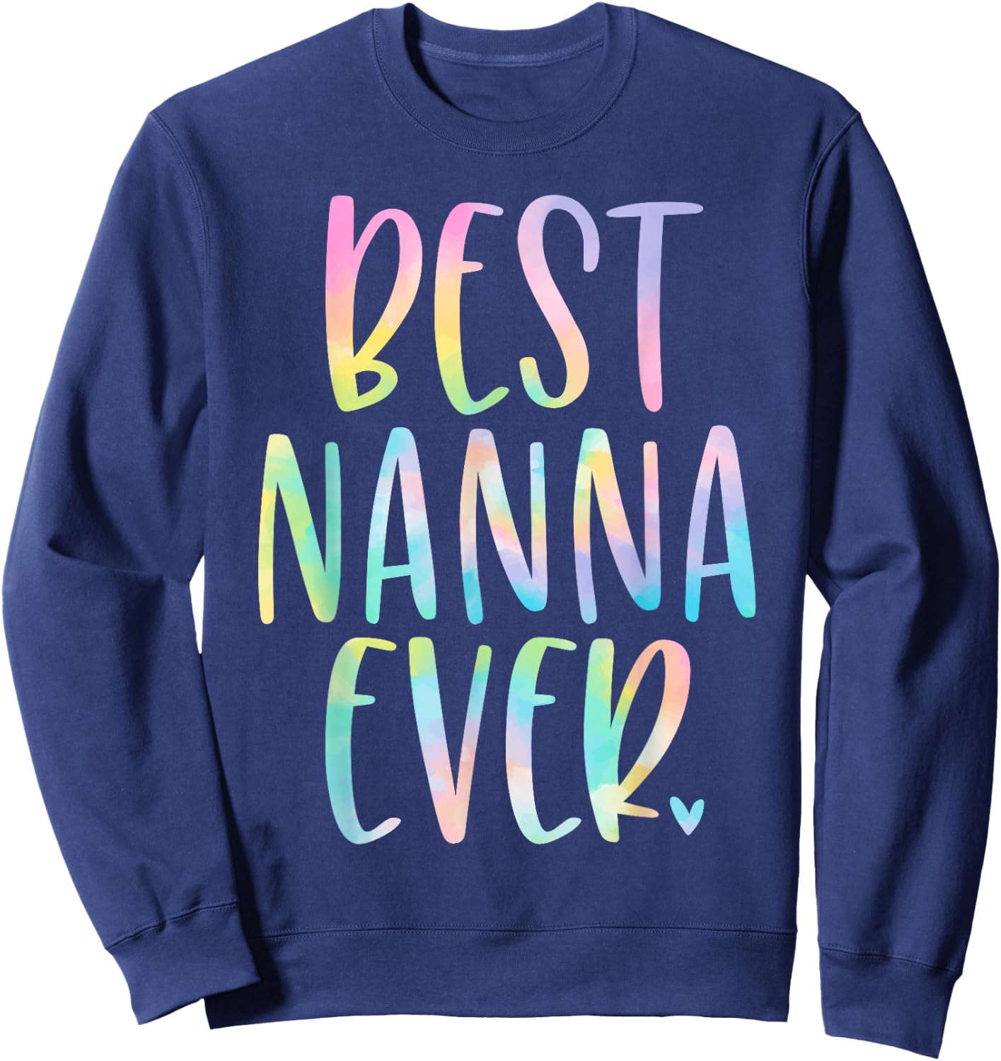 Best Nanna Ever Gifts Mother's Day Tie Dye Sweatshirt - Sweatshirt | Navy