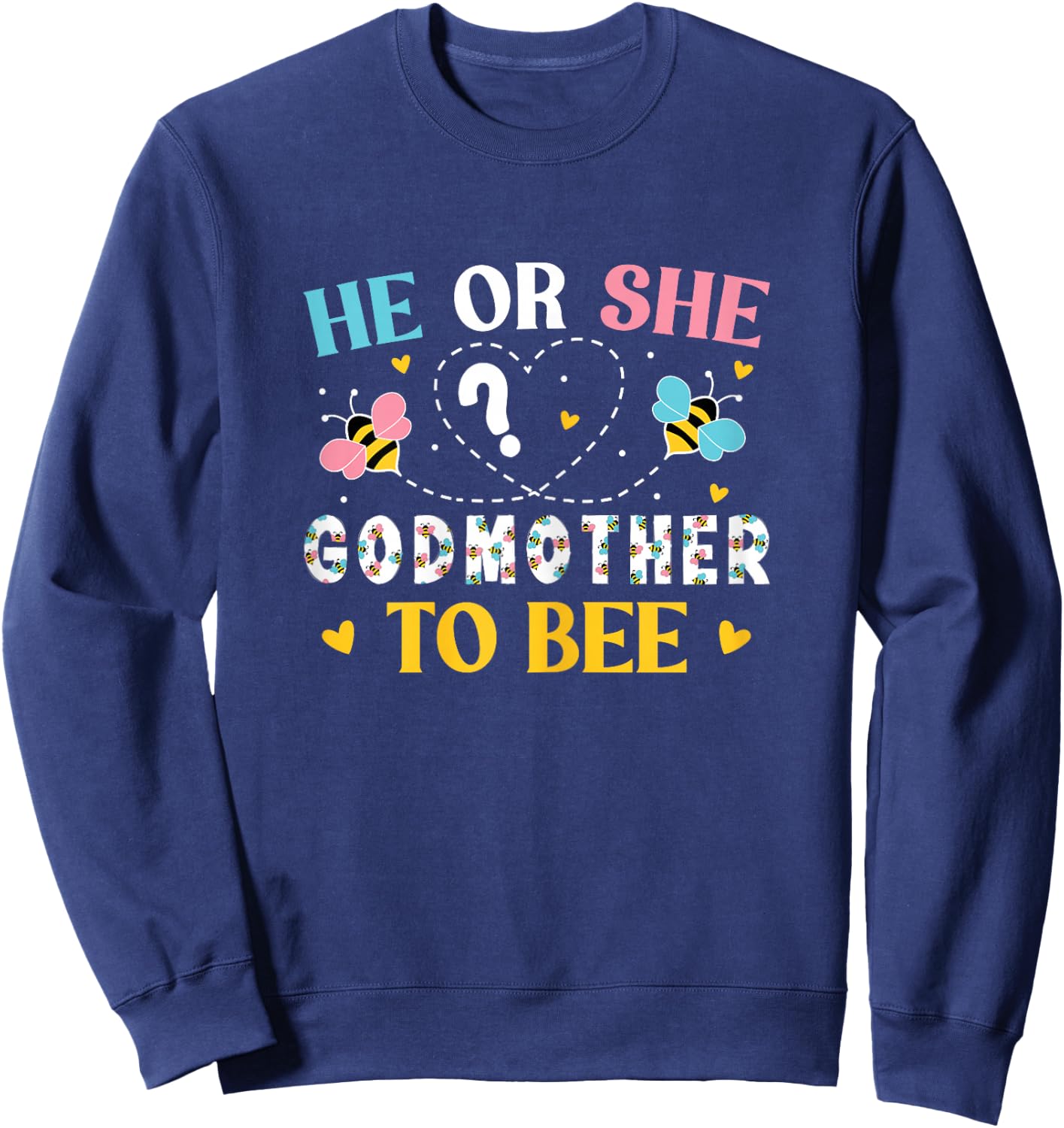 He Or She Godmother To Bee Gender Reveal Outfit Godmother Sweatshirt - Sweatshirt | Navy