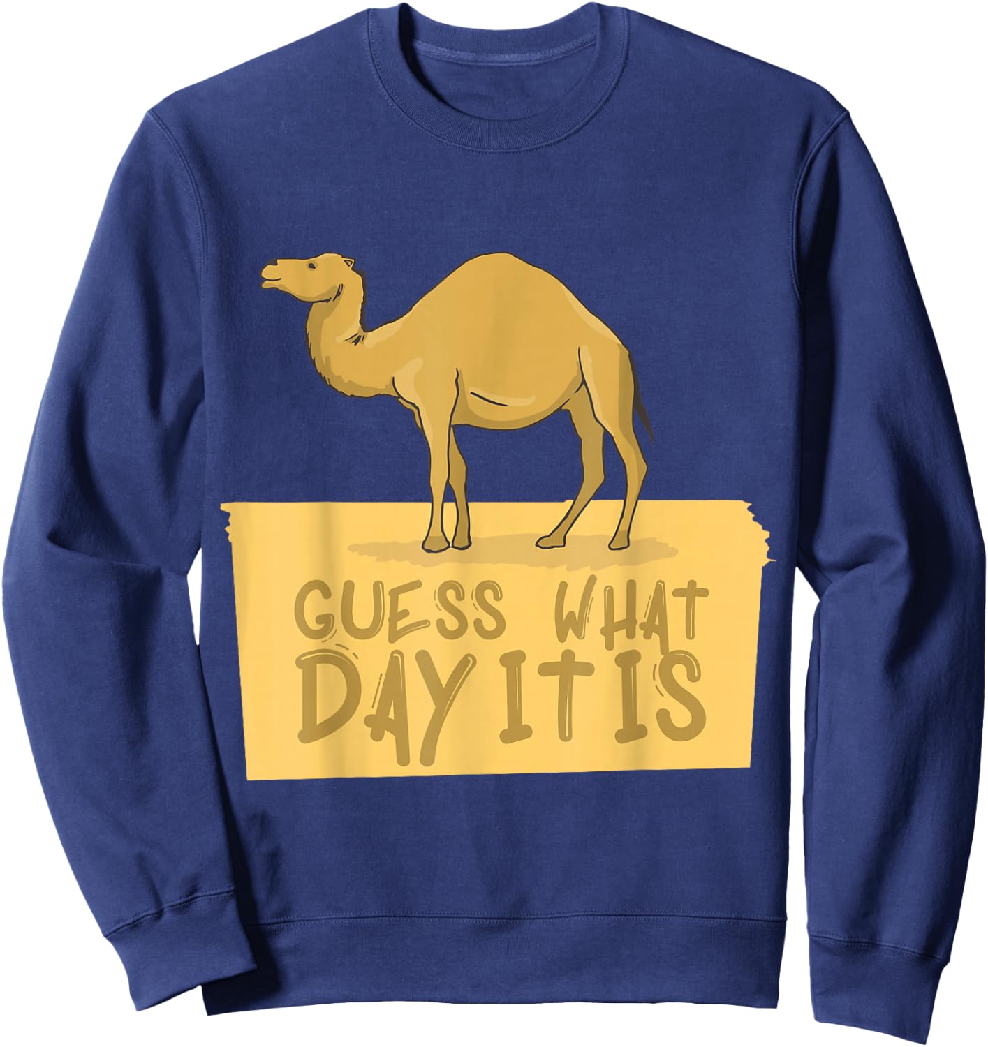 Happy Hump Day Guess What Day Is It Camel Design Sweatshirt - Sweatshirt | Navy