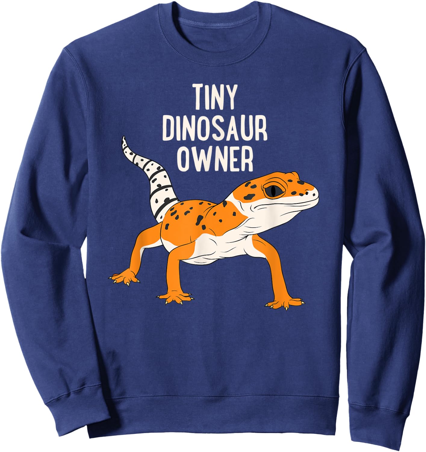 Tiny Dinosaur Owner Funny Leopard Gecko Pet Lizard Sweatshirt - Sweatshirt | Navy