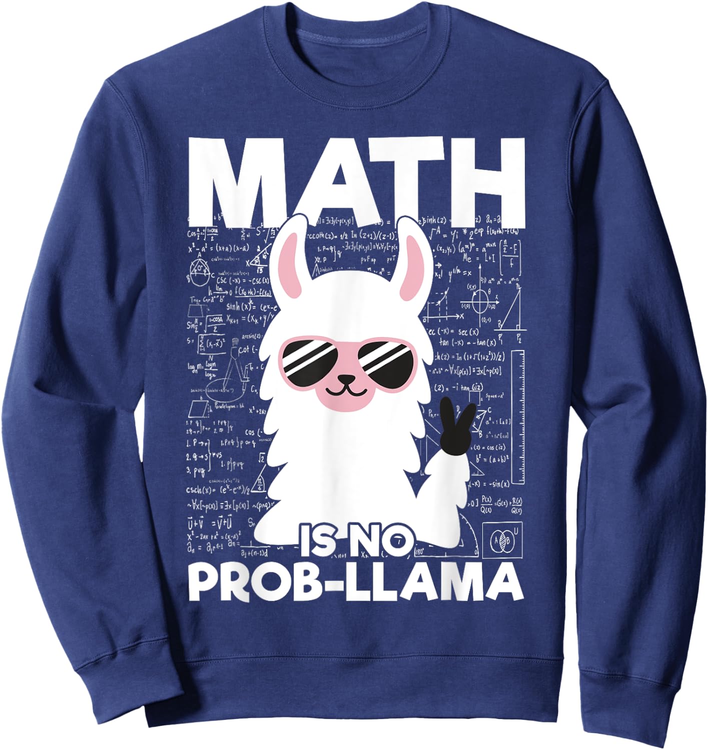 Math Is No Prob-Llama Math Teacher Llama Lover Gifts Men Women Girls Kids Sweatshirt - Sweatshirt | Navy