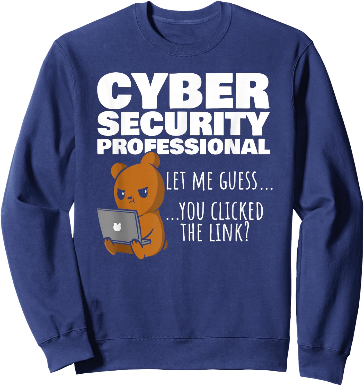 You Clicked The Link? Funny Cybersecurity Infosec Sweatshirt - Sweatshirt | Navy