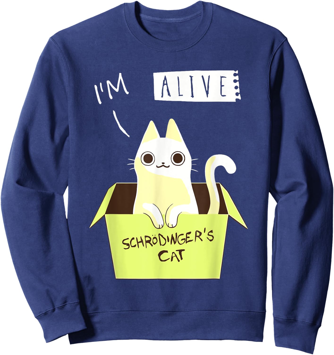 I'm Alive Schrödinger's For Cat Lovers Sweatshirt - Sweatshirt | Navy