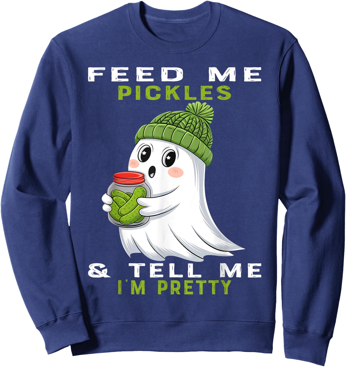 Feed Me Pickles And Tell Me I'm Pretty Halloween Pickles Sweatshirt - Sweatshirt | Navy