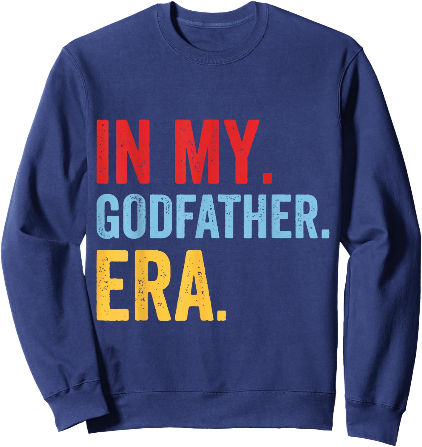 Godfather Godchild Godparent Brother Uncle In My Godfather Era -Adults Black Small Modern Lightweight Polyester 100% Short Sleeve Sweatshirt - Sweatshirt | Navy