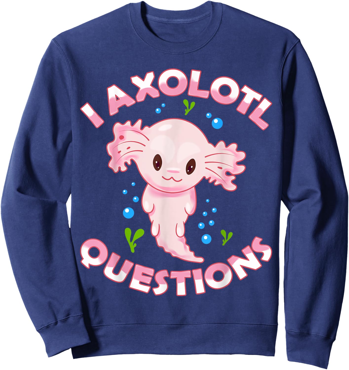 I Axolotl Questions Axolotl Kids Girls Boys Youth Outfit Sweatshirt - Sweatshirt | Navy