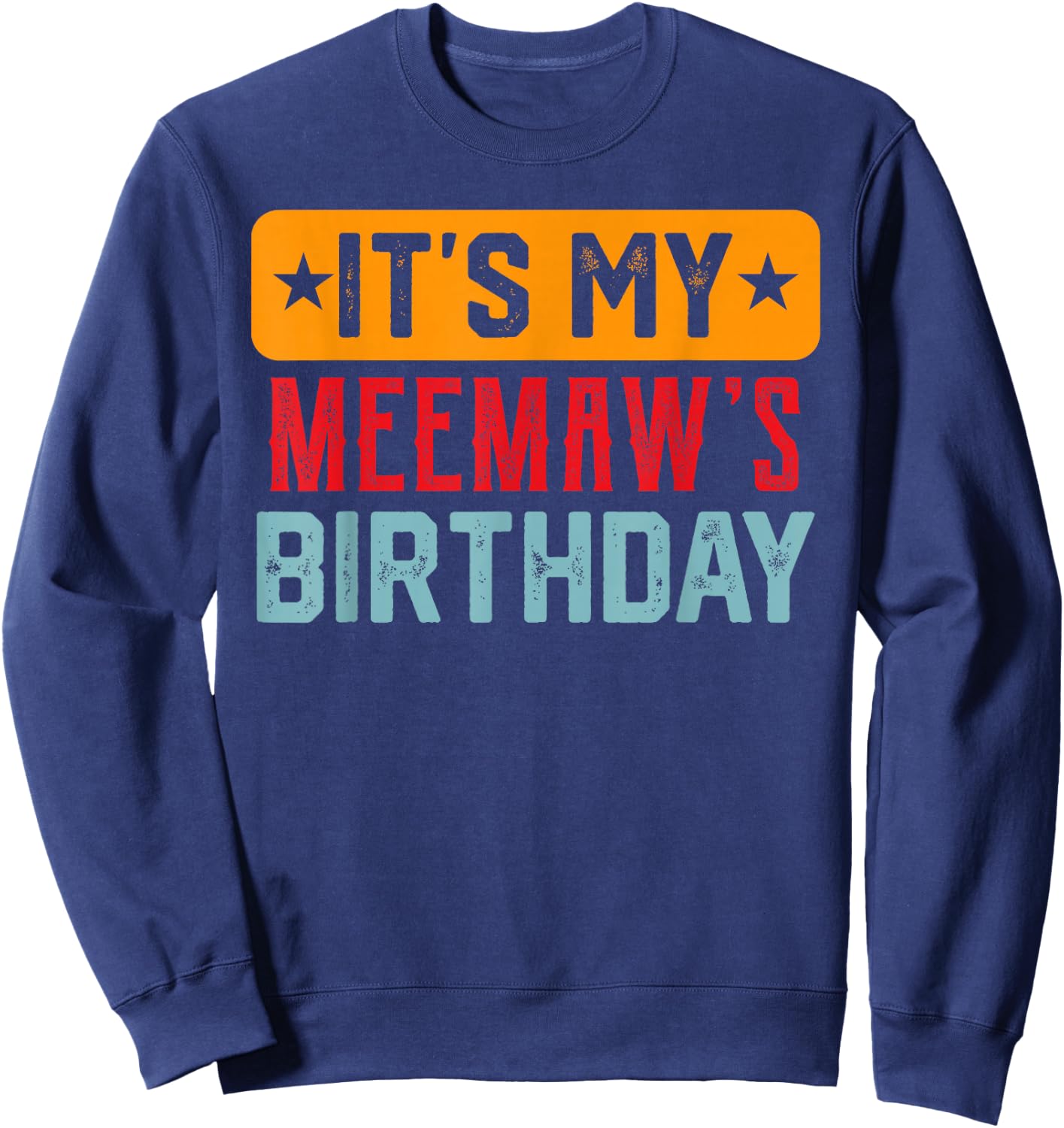 Its My MEEMAW'S Birthday Shirt For MEEMAW'S Birthday Sweatshirt - Sweatshirt | Navy