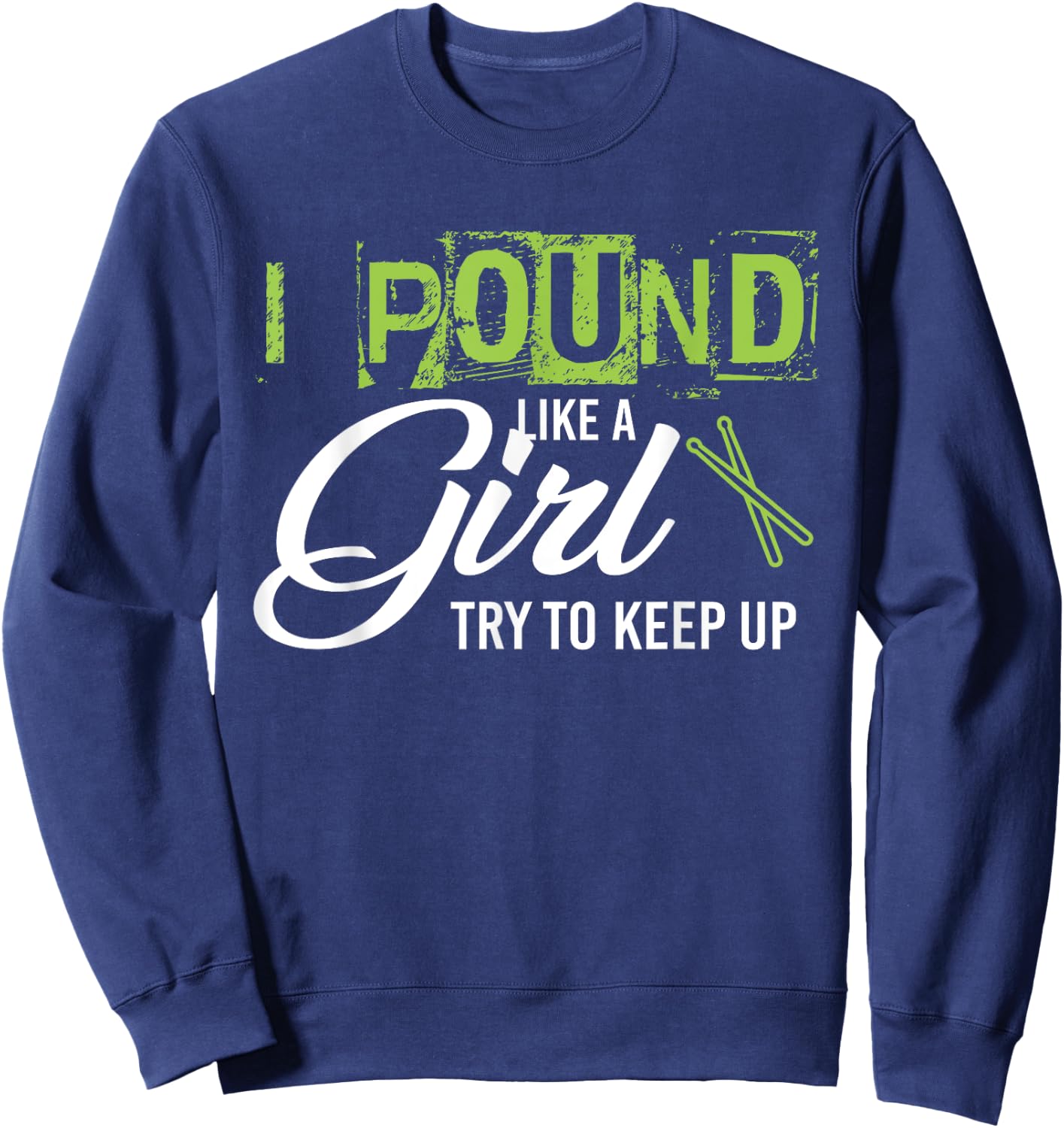 Pound Like A Girl Try To Keep Up Workout Sweatshirt - Sweatshirt | Navy
