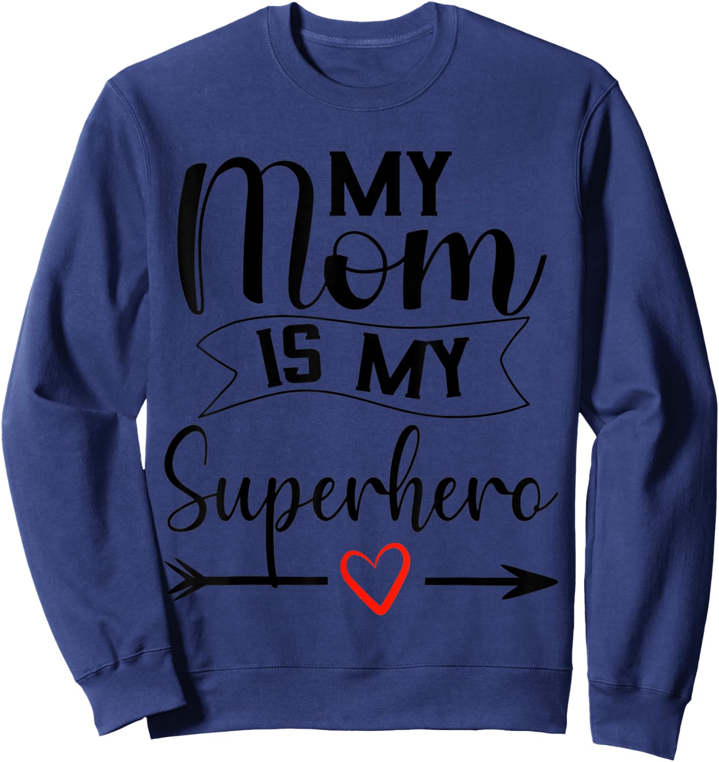 My Mom is My Superhero T Shirt for Mother's Day,Mom Birthday Sweatshirt - Sweatshirt | Navy
