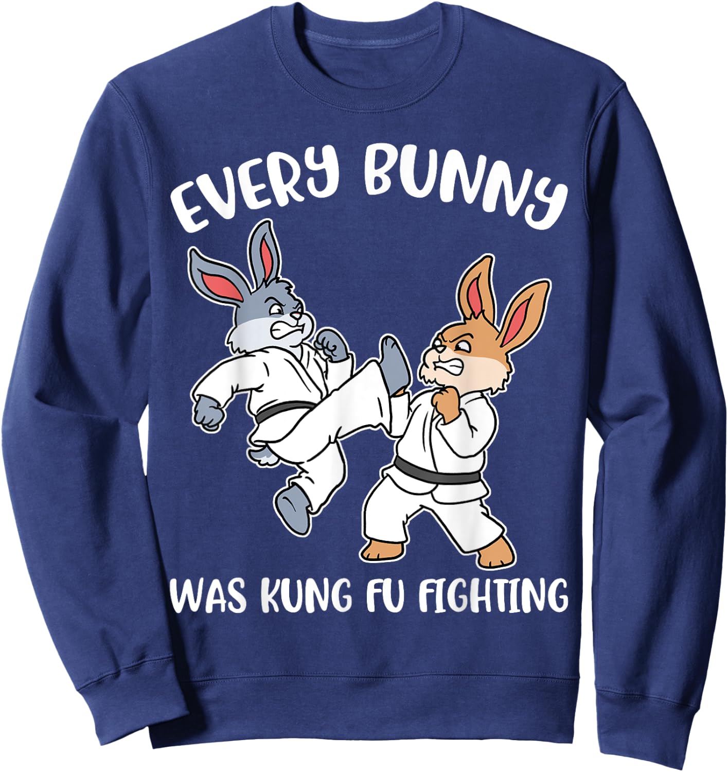 Every Bunny Was Kung Fu Fighting Sweatshirt - Sweatshirt | Navy
