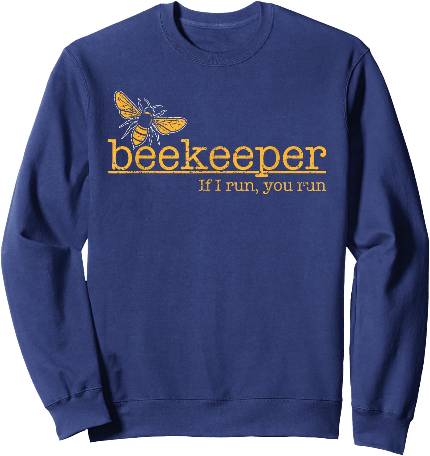 Passionate Beekeeper If I Run You Run Bee Lover Sweatshirt - Sweatshirt | Navy